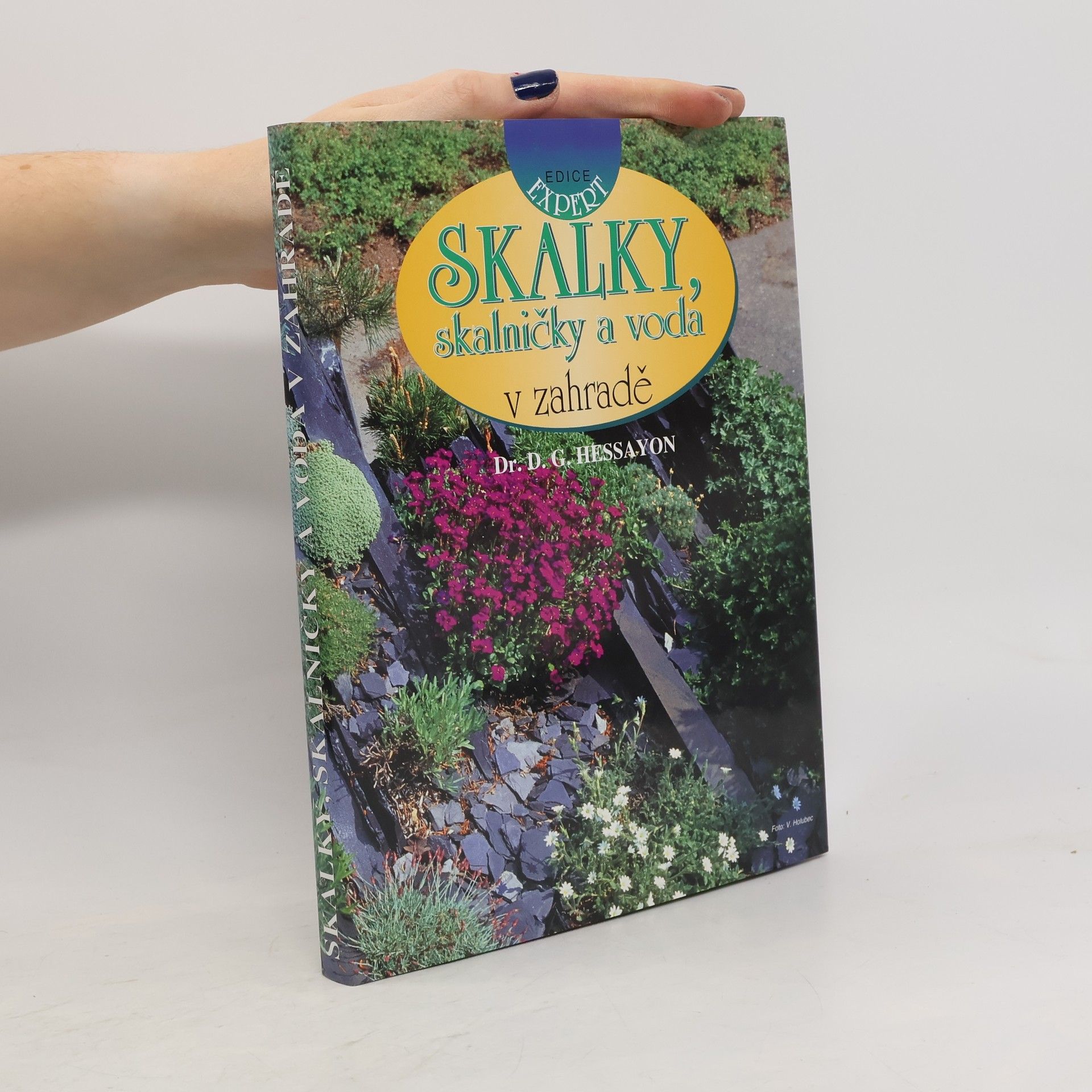 D. G. (David Gerald) Hessayon Skalky, skalničky a voda v zahradě