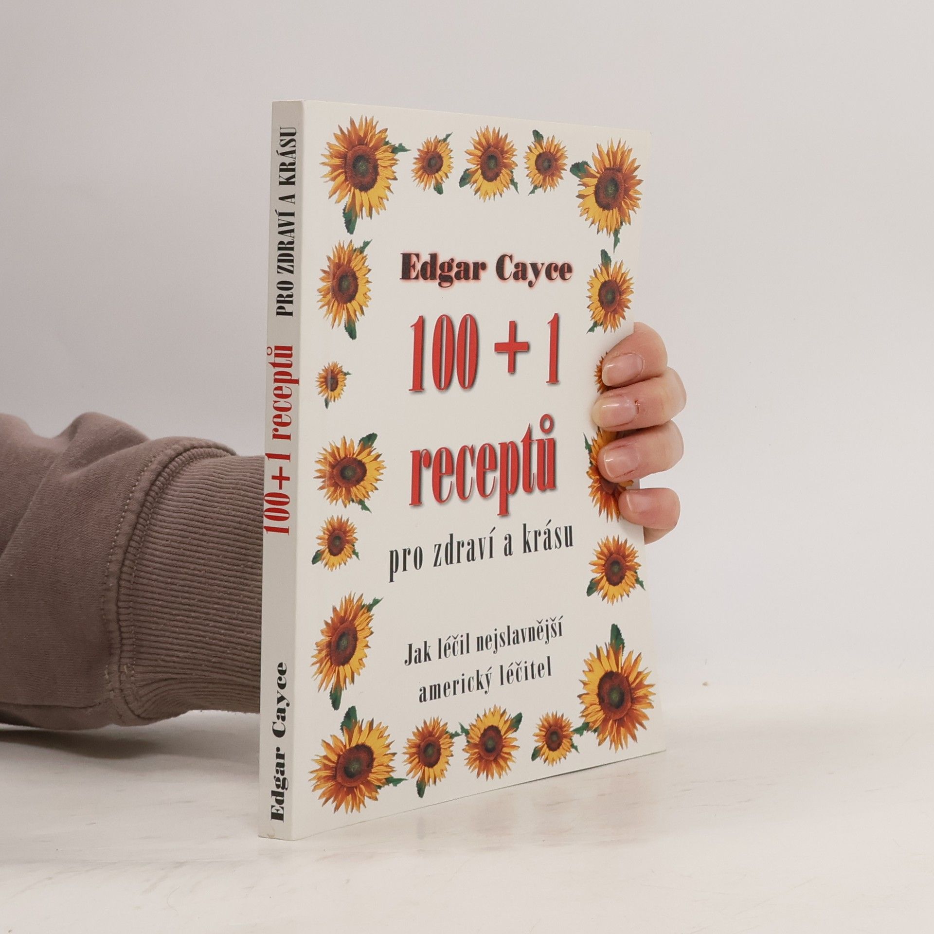 Edgar Cayce 100 + 1 receptů pro zdraví a krásu