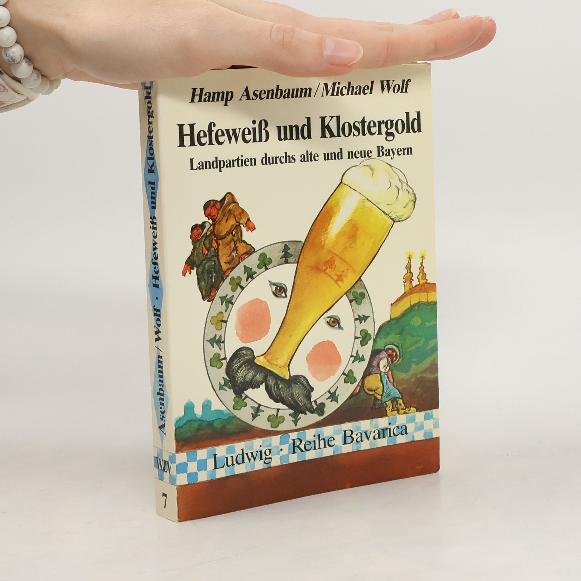 Reihe Bavarica - 7: Hefeweiss und Klostergold