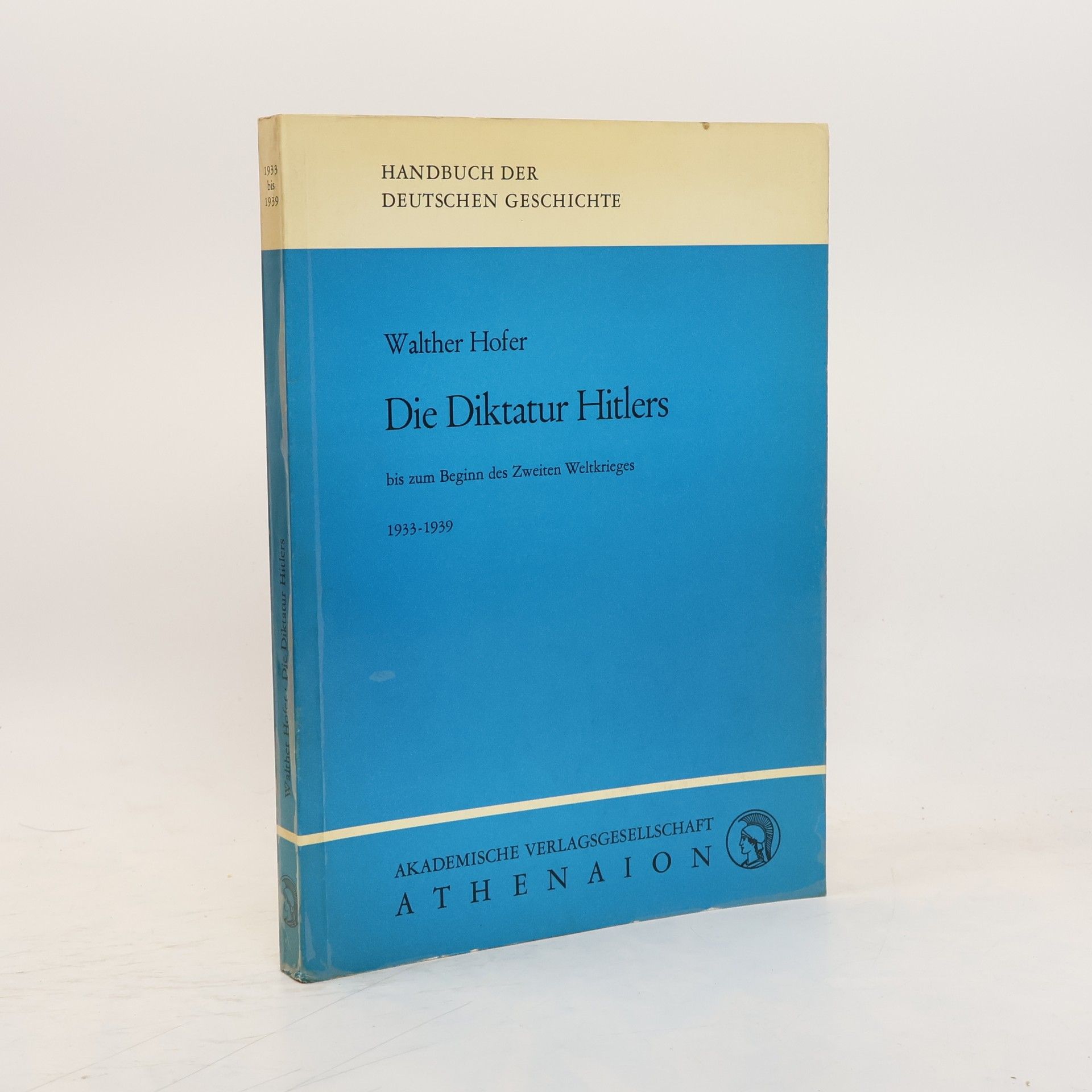 Walter Hofer Die Diktatur Hitlers: bis zum Beginn des zweiten Weltkrieges