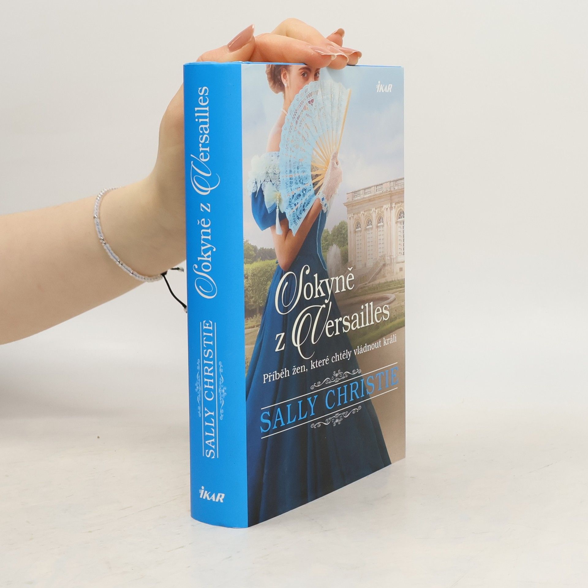 Sally Christie Sokyně z Versailles: Příběh žen, které chtěly vládnout králi.