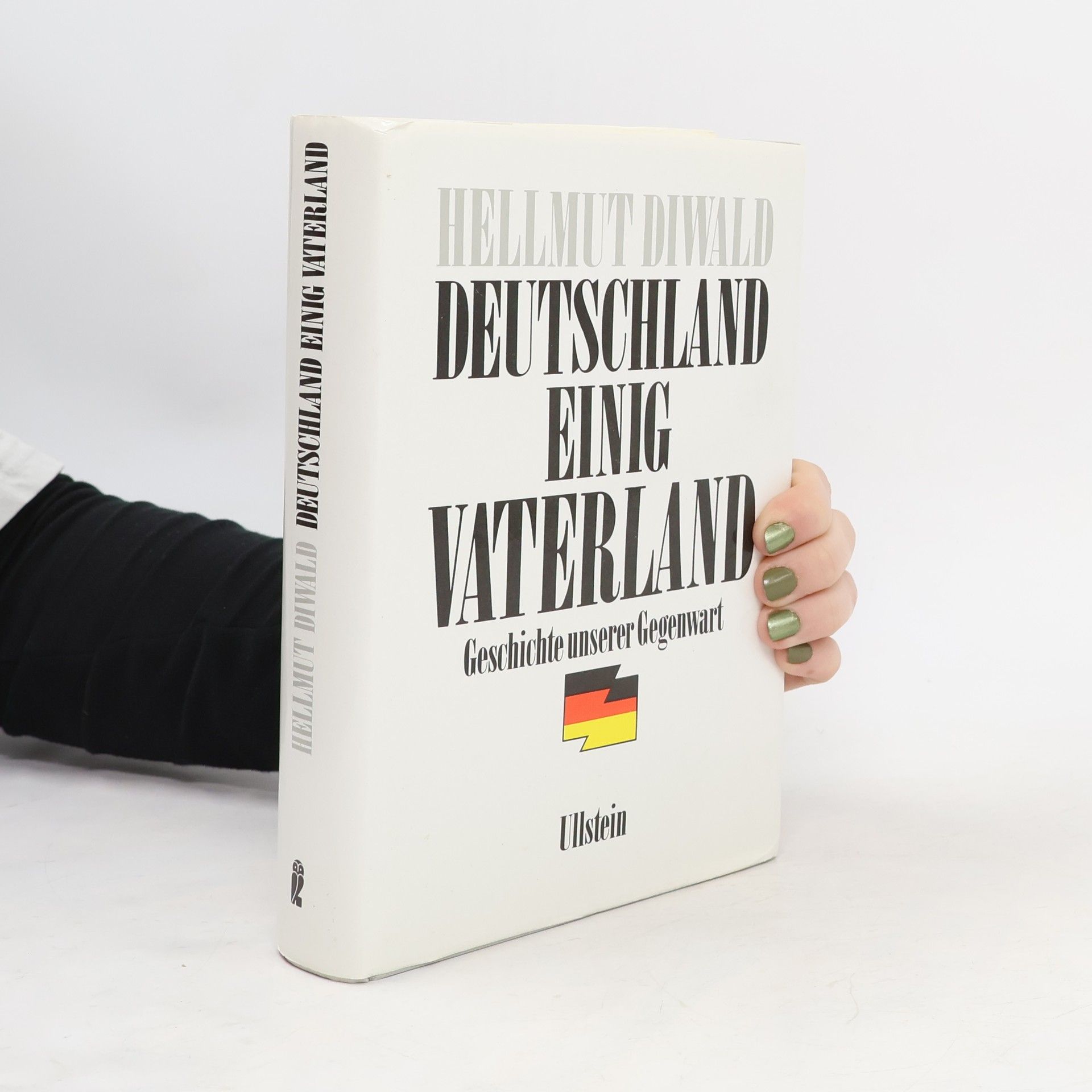 Deutschland einig Vaterland: Geschichte unserer Gegenwart