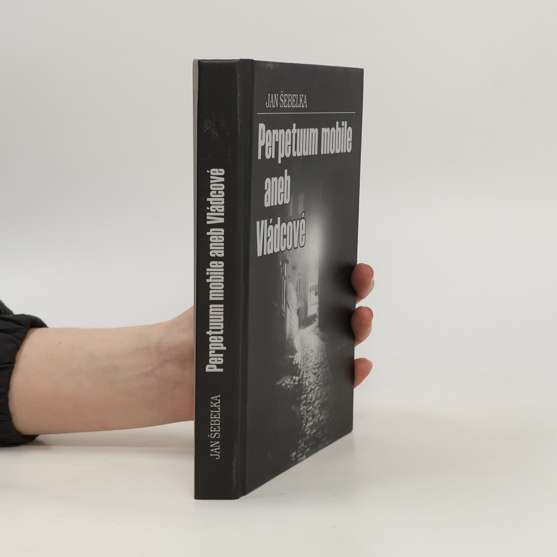 Jan Šebelka Perpetuum mobile, aneb, Vládcové