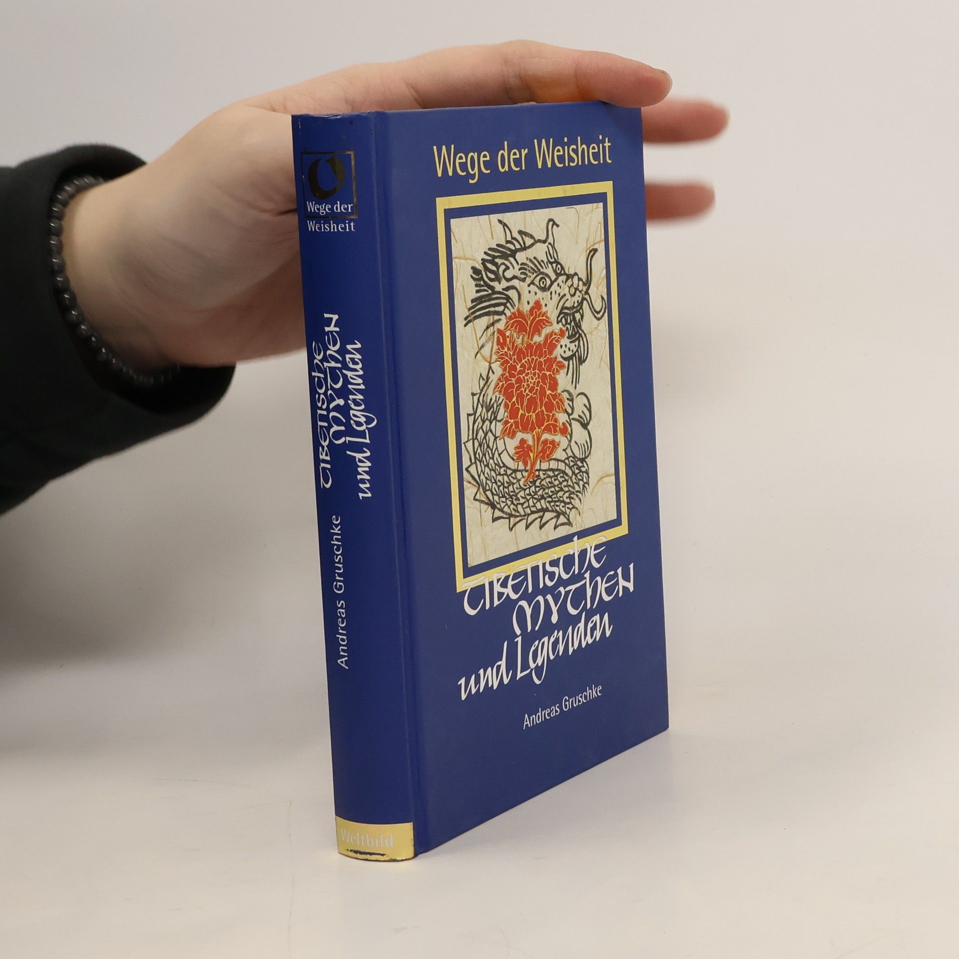 Andreas Gruschke Wege der Weisheit. Tibetische Mythen und Legenden