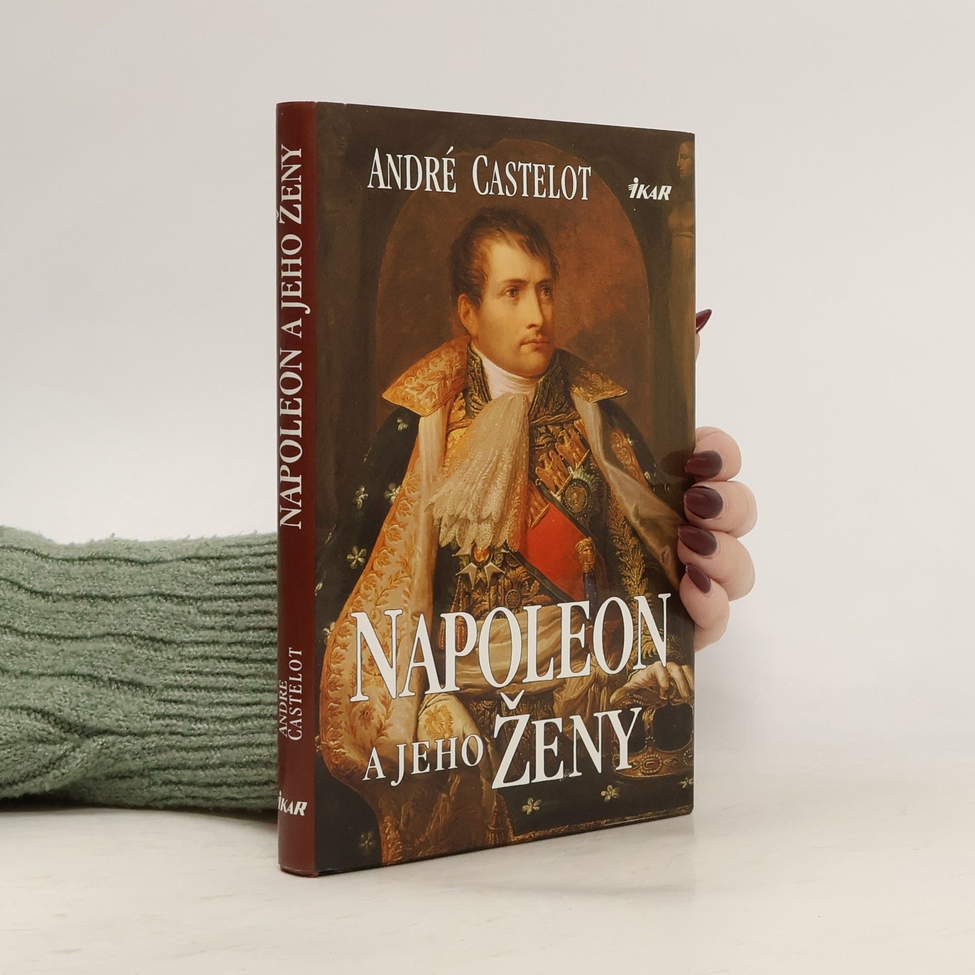 André Castelot Napoleon a jeho ženy
