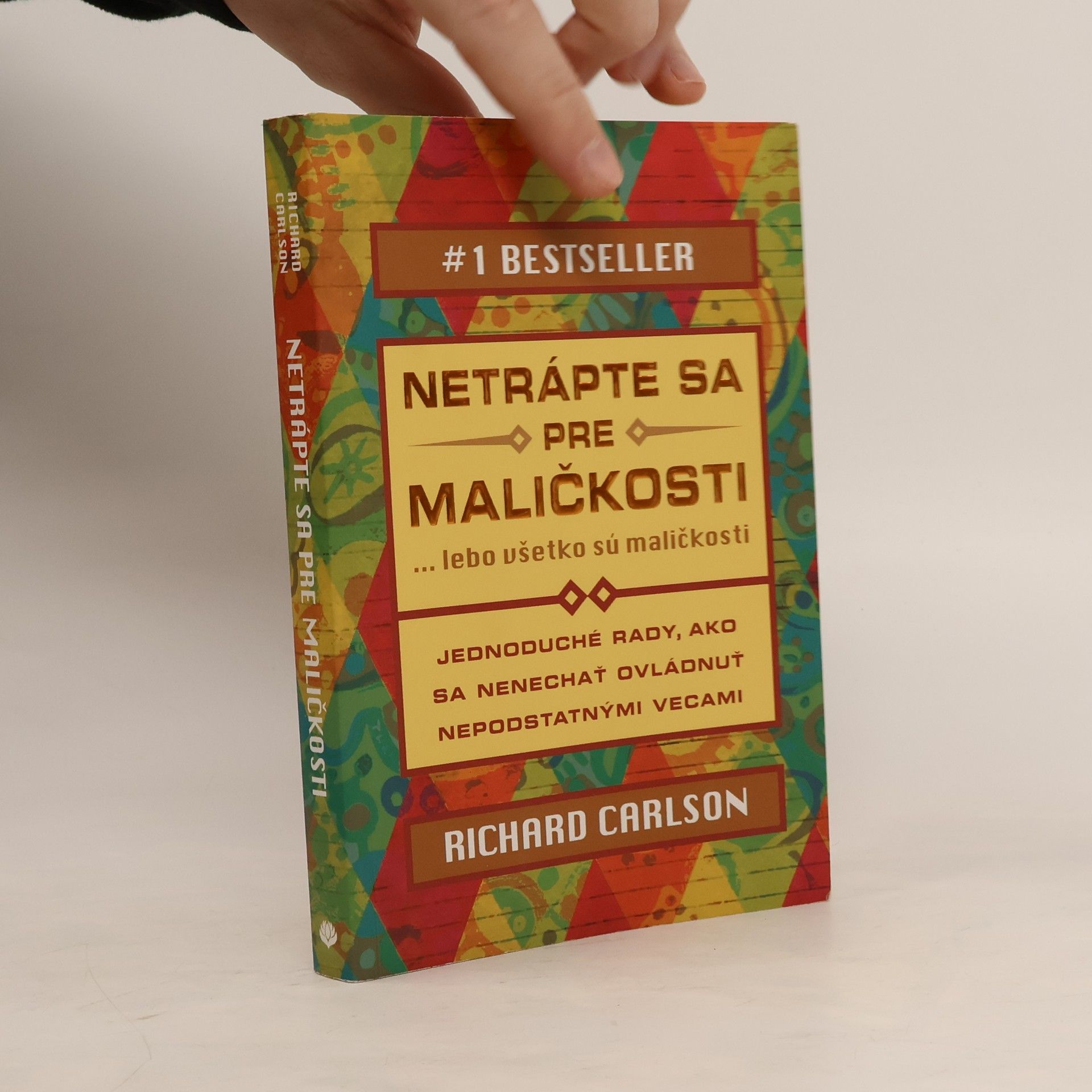 Richard Carlson Netrápte sa pre maličkosti ... lebo všetko sú maličkosti