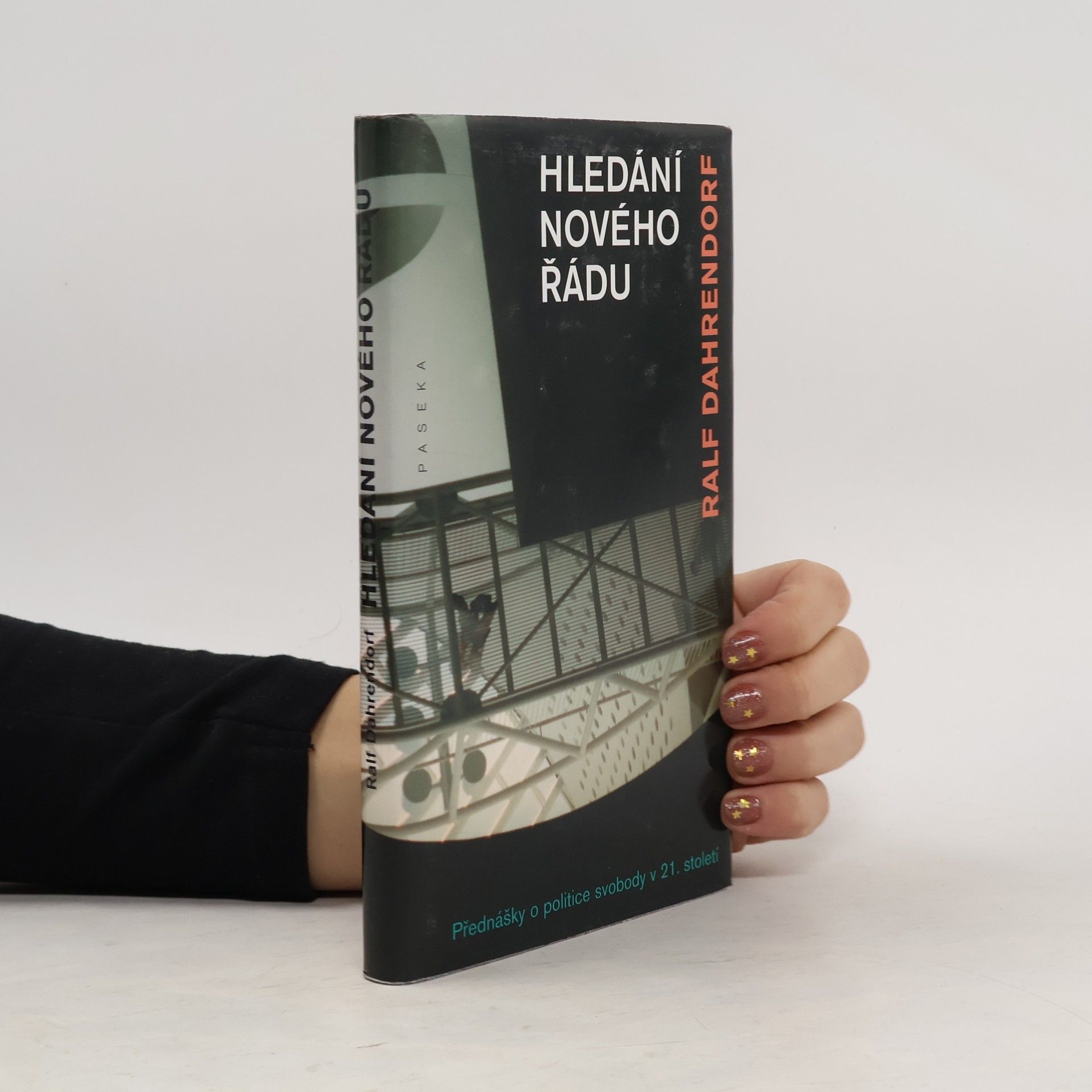 Ralf Dahrendorf Hledání nového řádu: Přednášky o politice svobody v 21. století