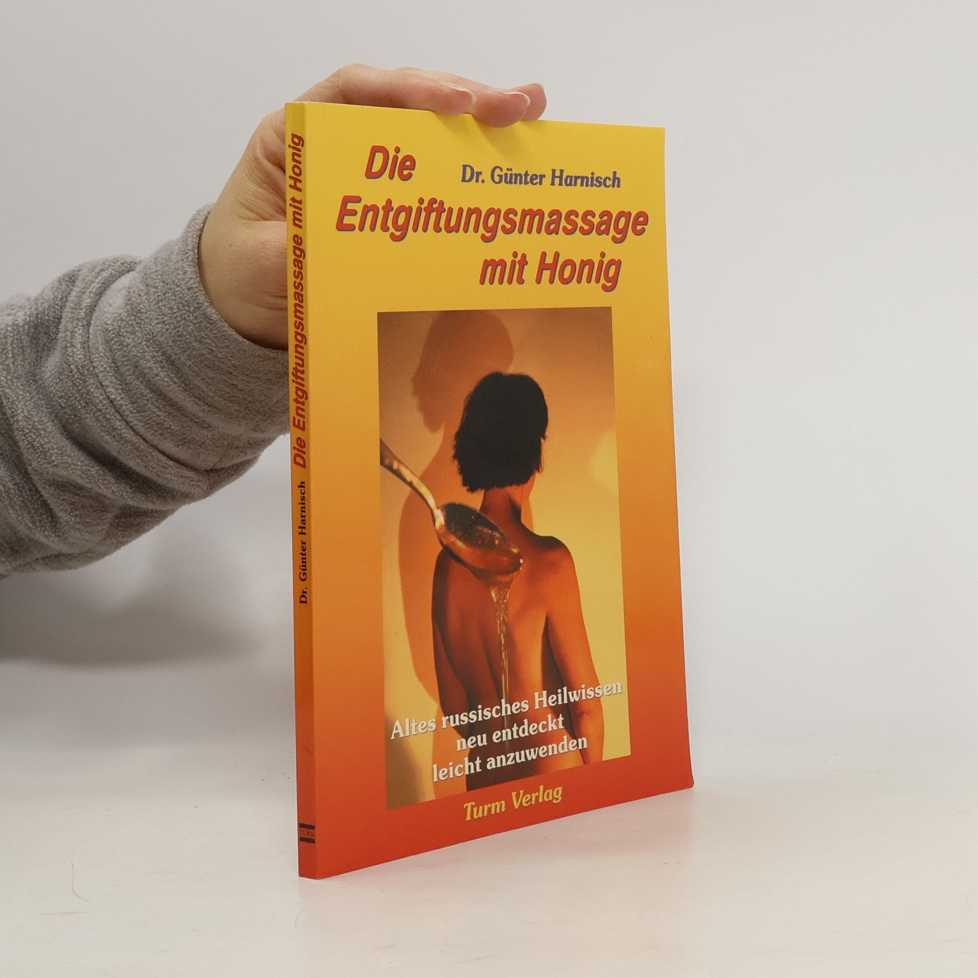 Günter Harnisch Die Entgiftungsmassage mit Honig