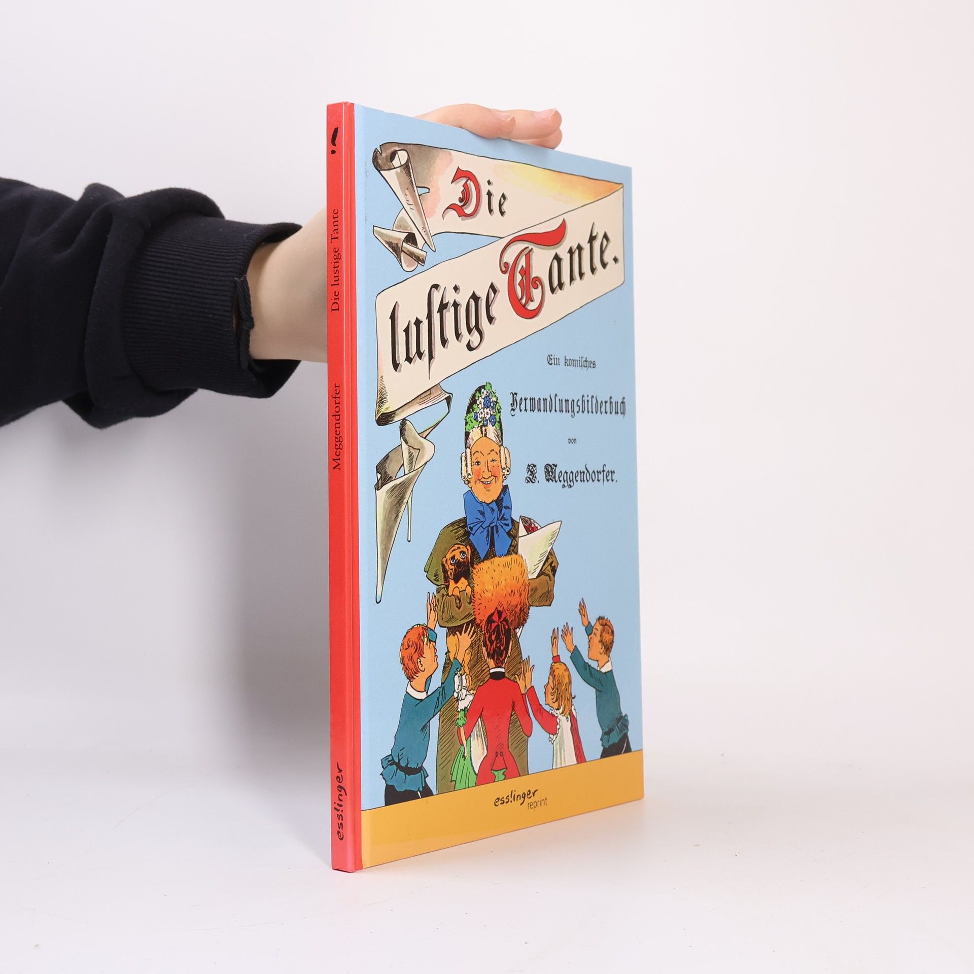 Lothar Meggendorfer Die lustige Tante. Ein komisches Verwandlungsbilderbuch