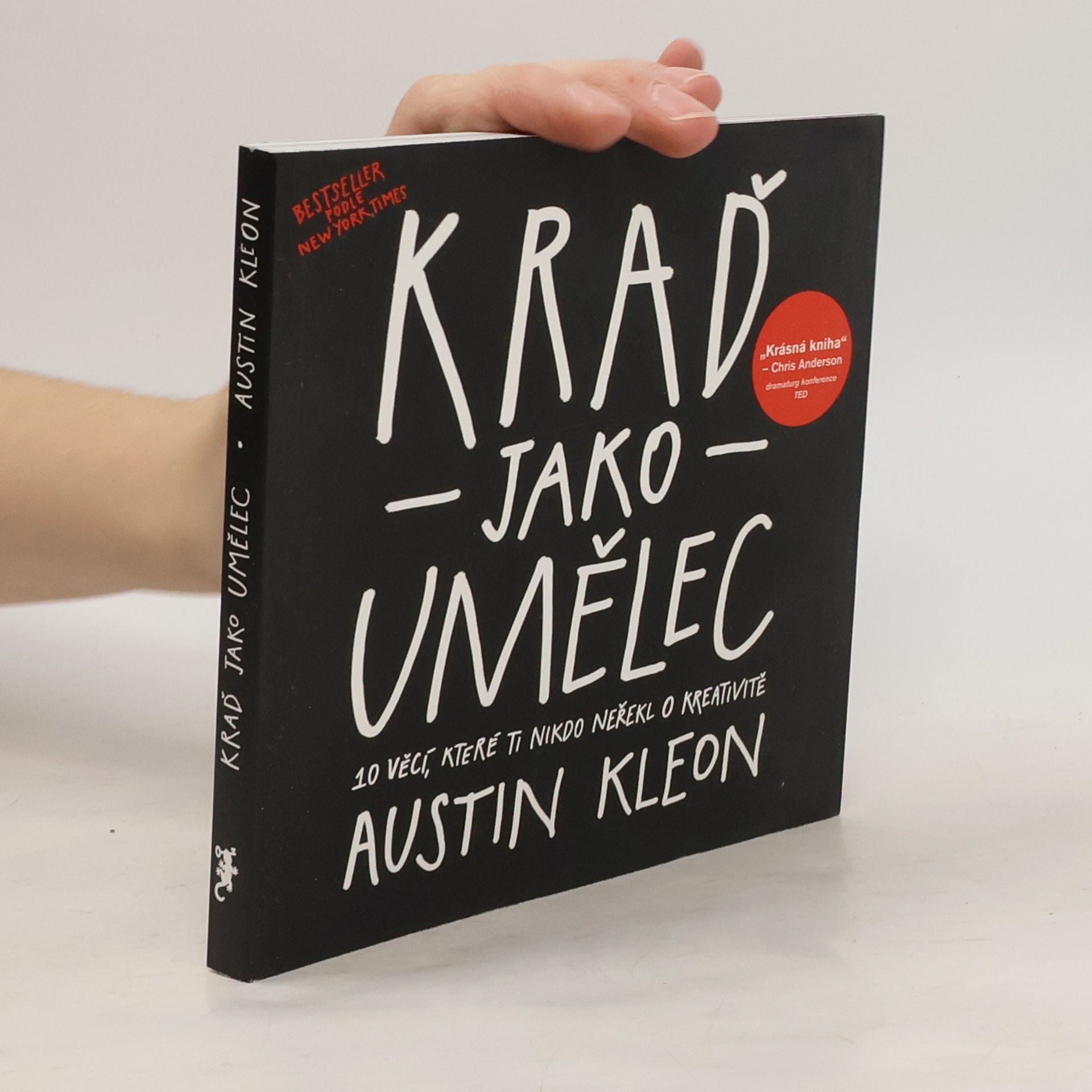 Austin Kleon Kraď jako umělec. 10 věcí, které ti nikdo neřekl o kreativitě
