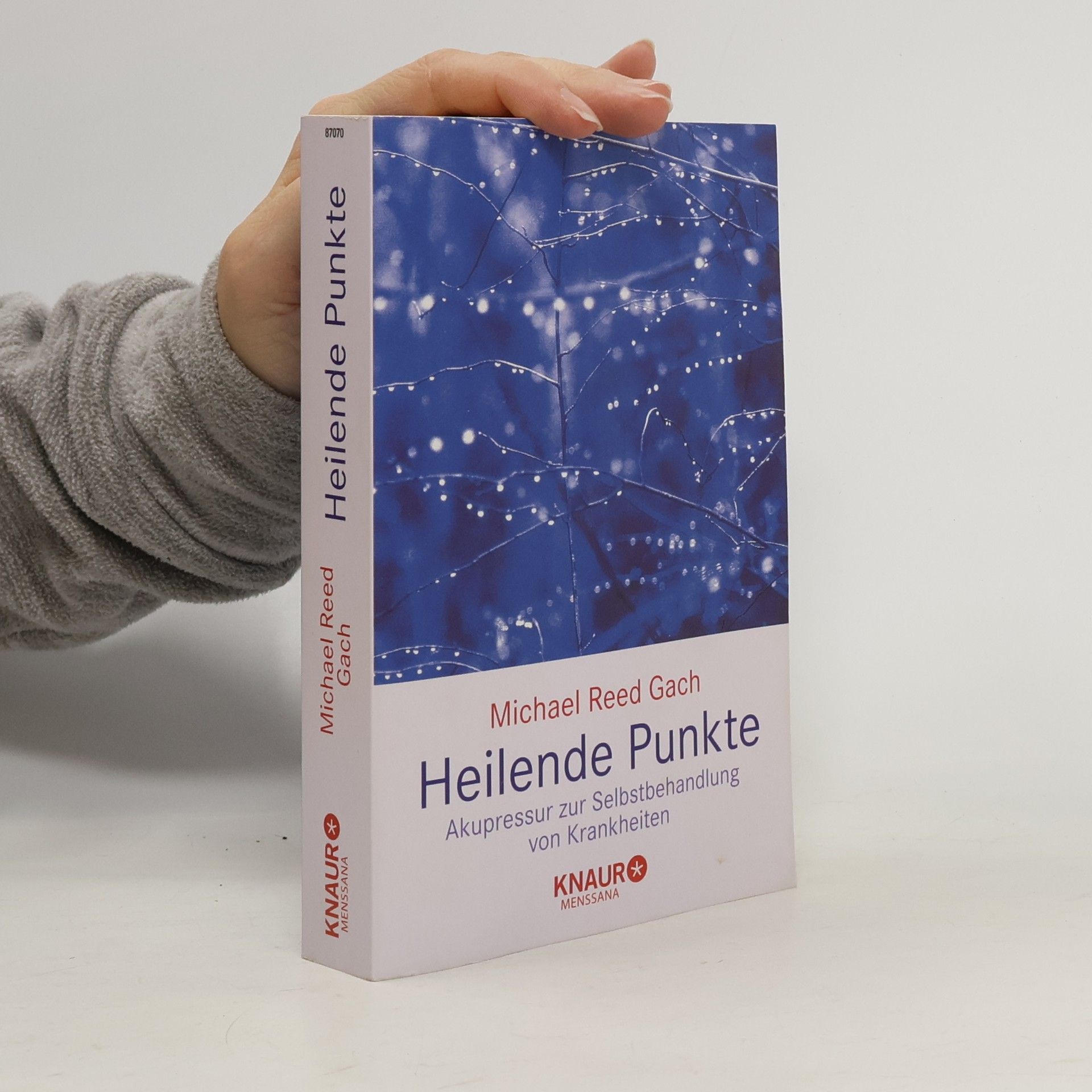 Michael Reed Gach Heilende Punkte: Akupressur zur Selbstbehandlung von Krankheiten.