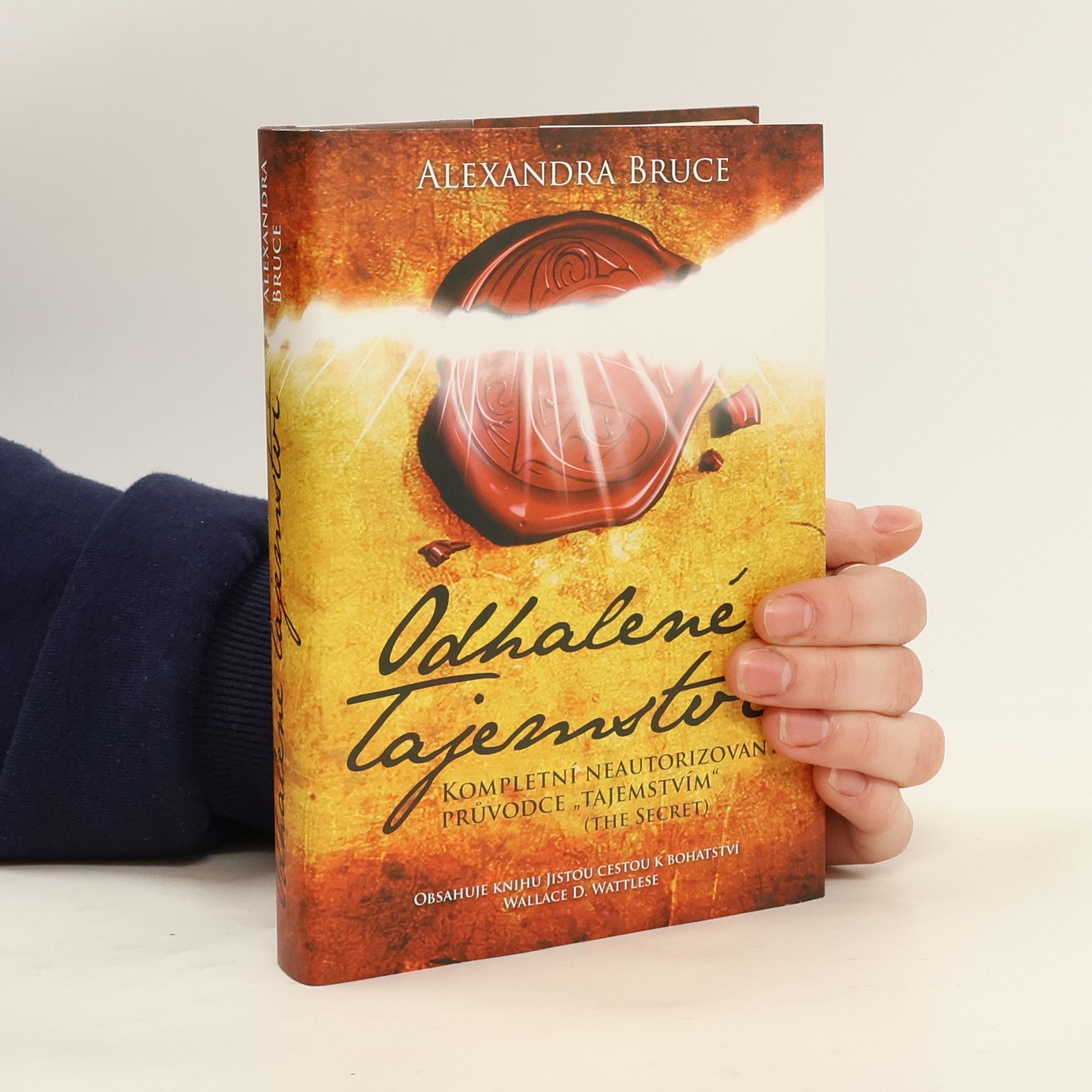 Alexandra Bruce Odhalené Tajemství : kompletní neautorizovaný průvodce "Tajemstvím" (The secret)