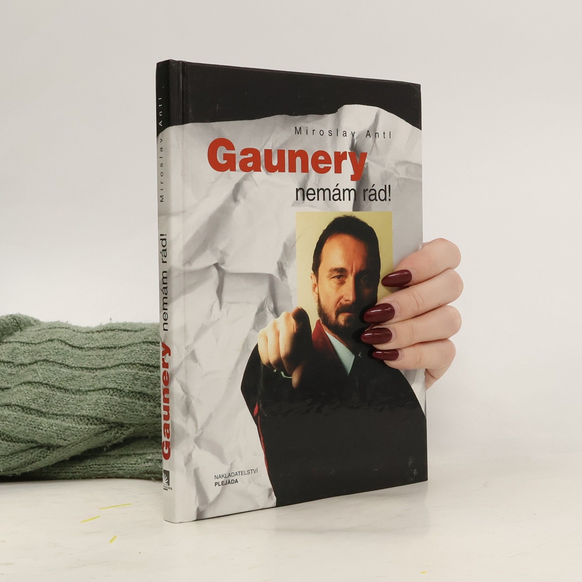 Miroslav Antl Gaunery nemám rád!