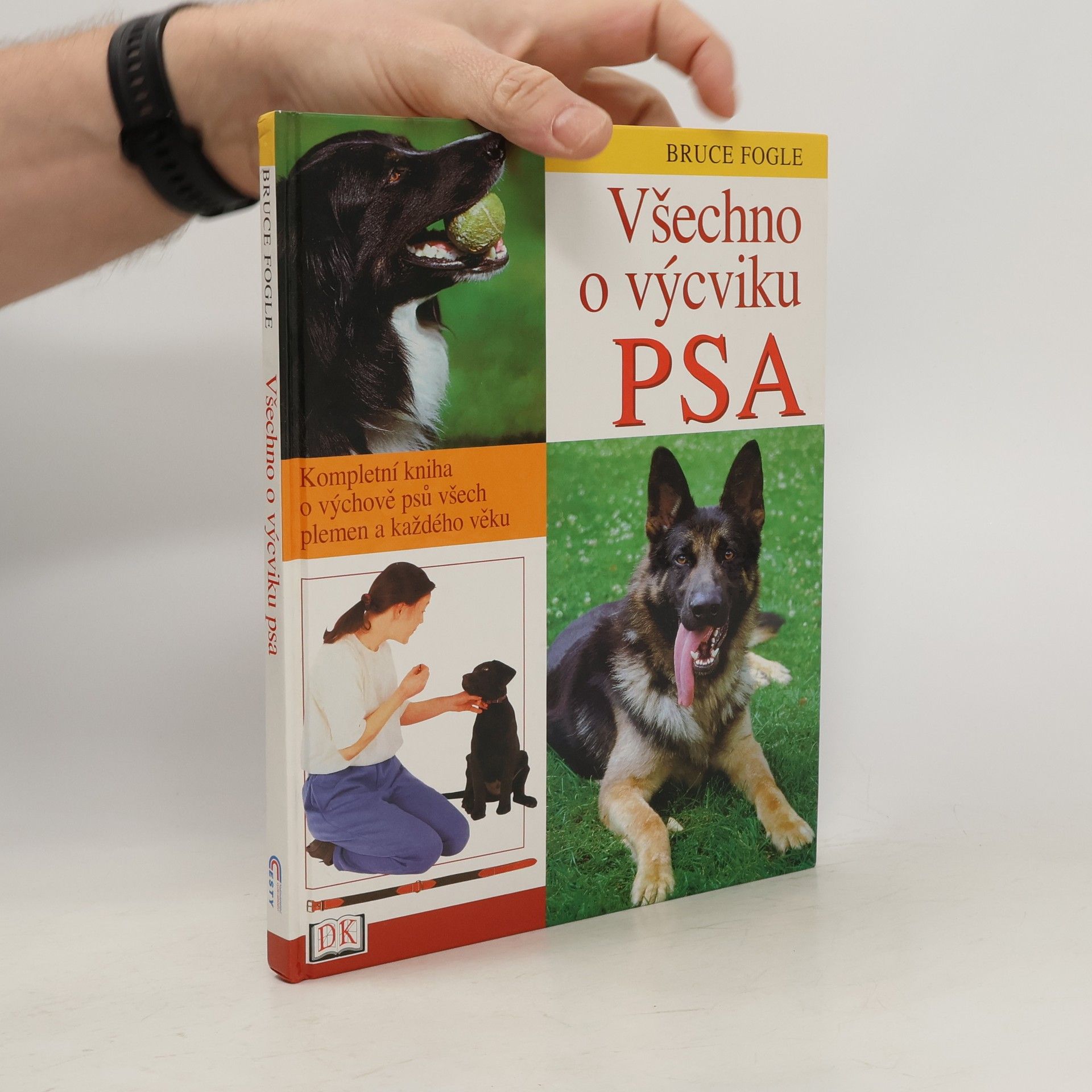 Bruce Fogle Všechno o výcviku psa: Kompletní kniha o výchově psů všech plemen a každého věku