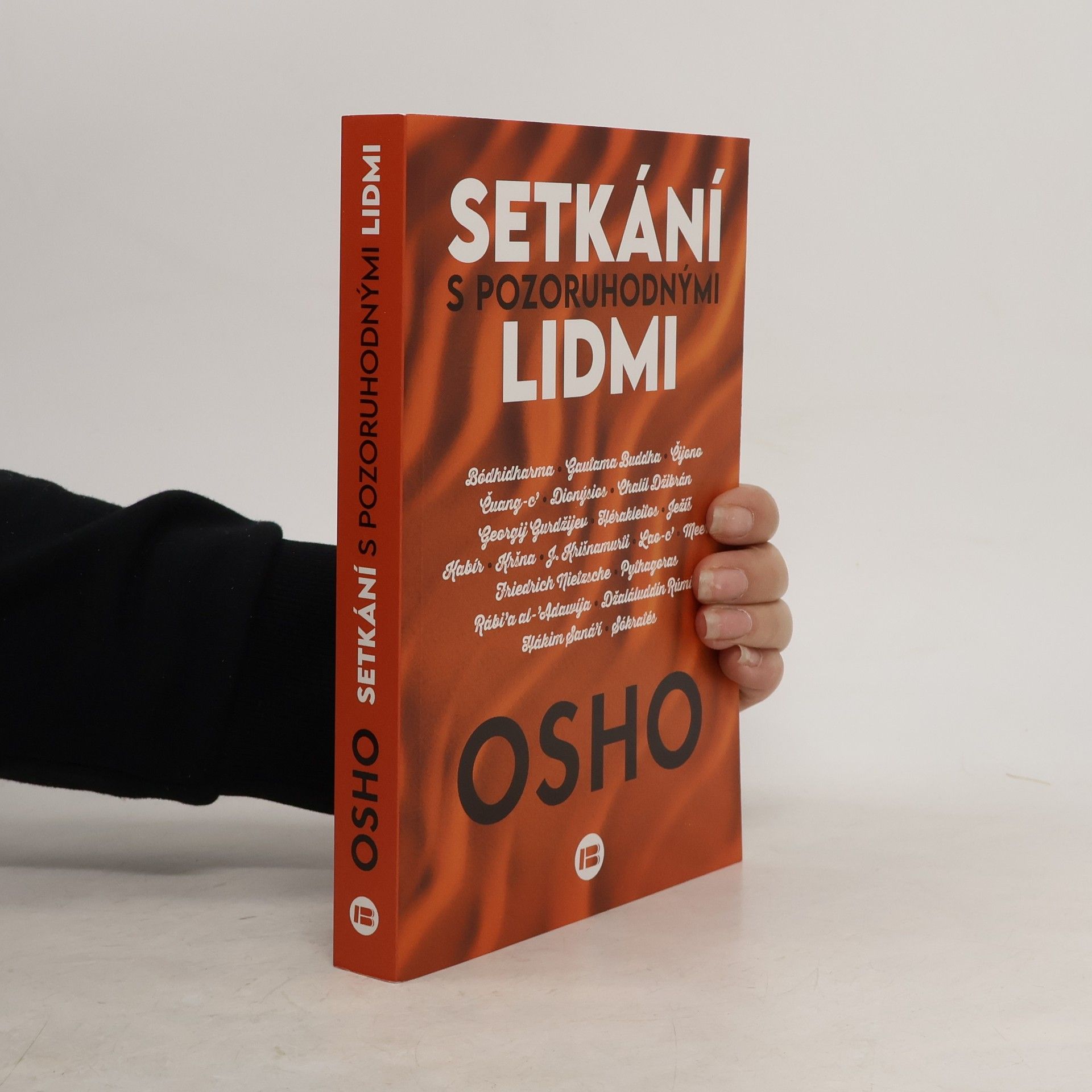 Setkání s pozoruhodnými lidmi : Bódhidharma, Gautama Buddha, Čijono, Čuang-c', Dionýsios, Chalíl Džibrán, Georgij Gurdžijev, Hérakleitos, Ježíš, Kabír, Kršna, J. Krišnamurti, Lao-c', Meera, Friedrich Nietsche, Pythagoras, Rábi'a al-'Adawíja, Džaláluddín rúmí, Hákim Saná'í, Sókratés