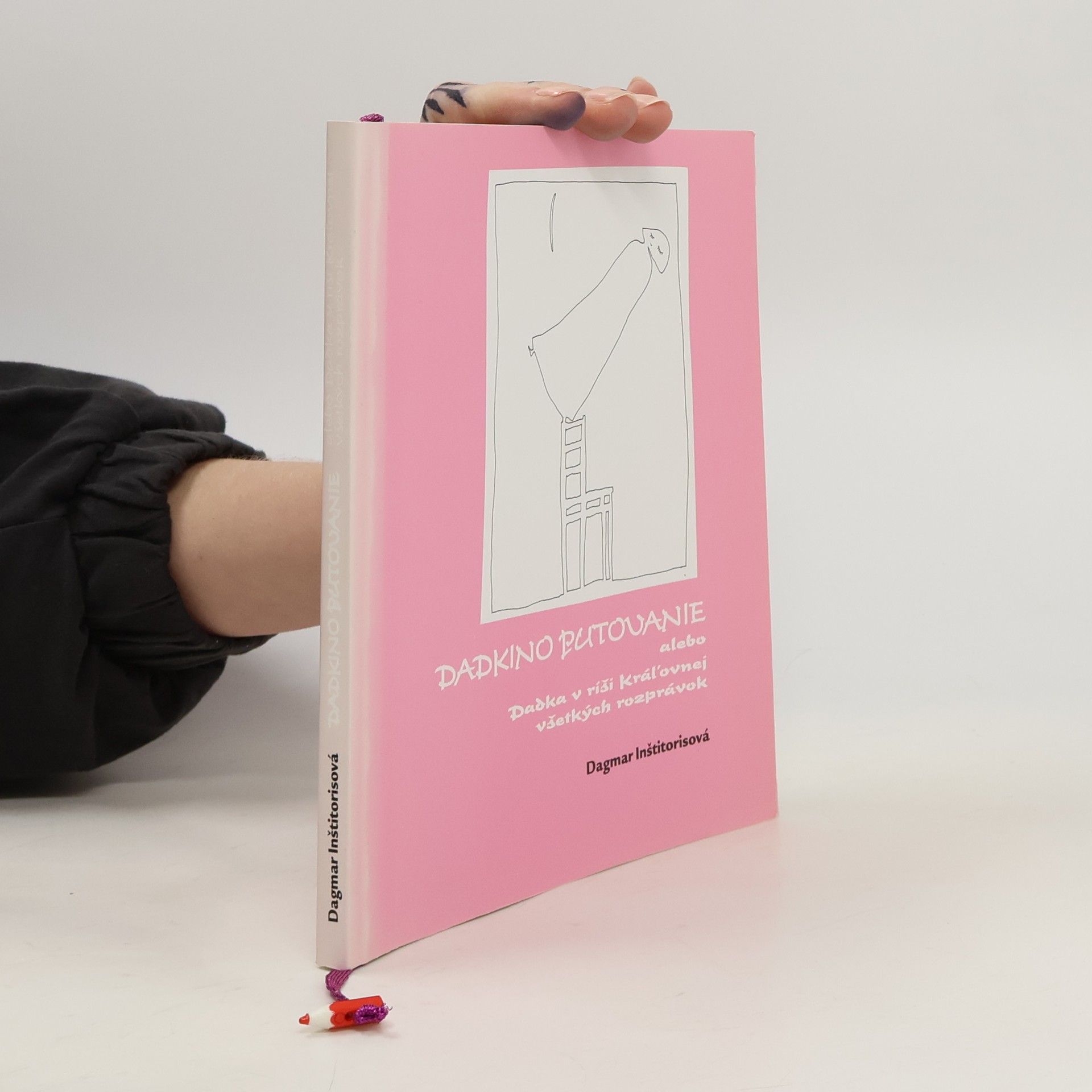 Dagmar Inštitorisová Dadkino putovanie, alebo, Dadka v ríši Kráľovnej všetkých rozprávok