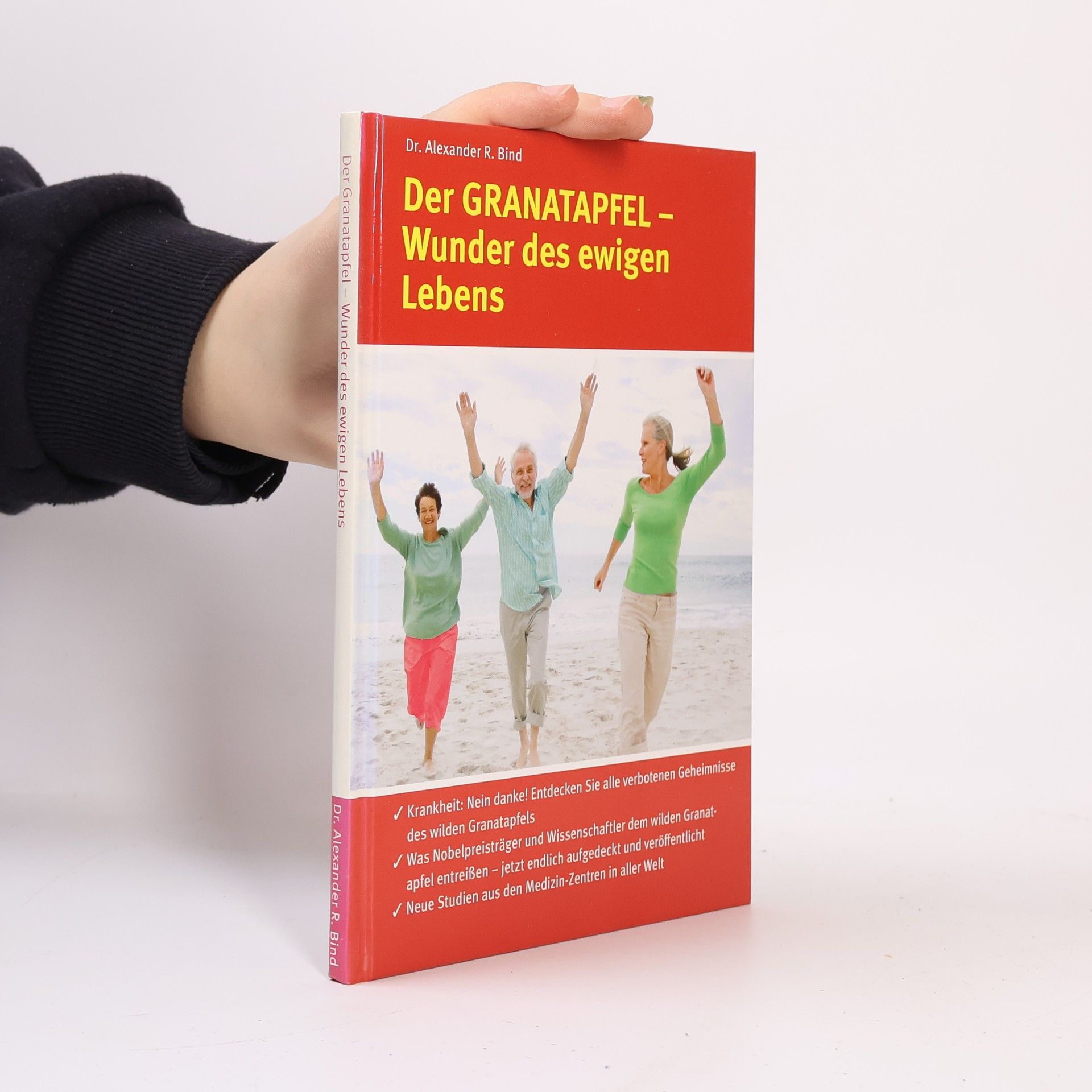 Alexander R. Bind Der Granatapfel - Wunder des ewigen Lebens