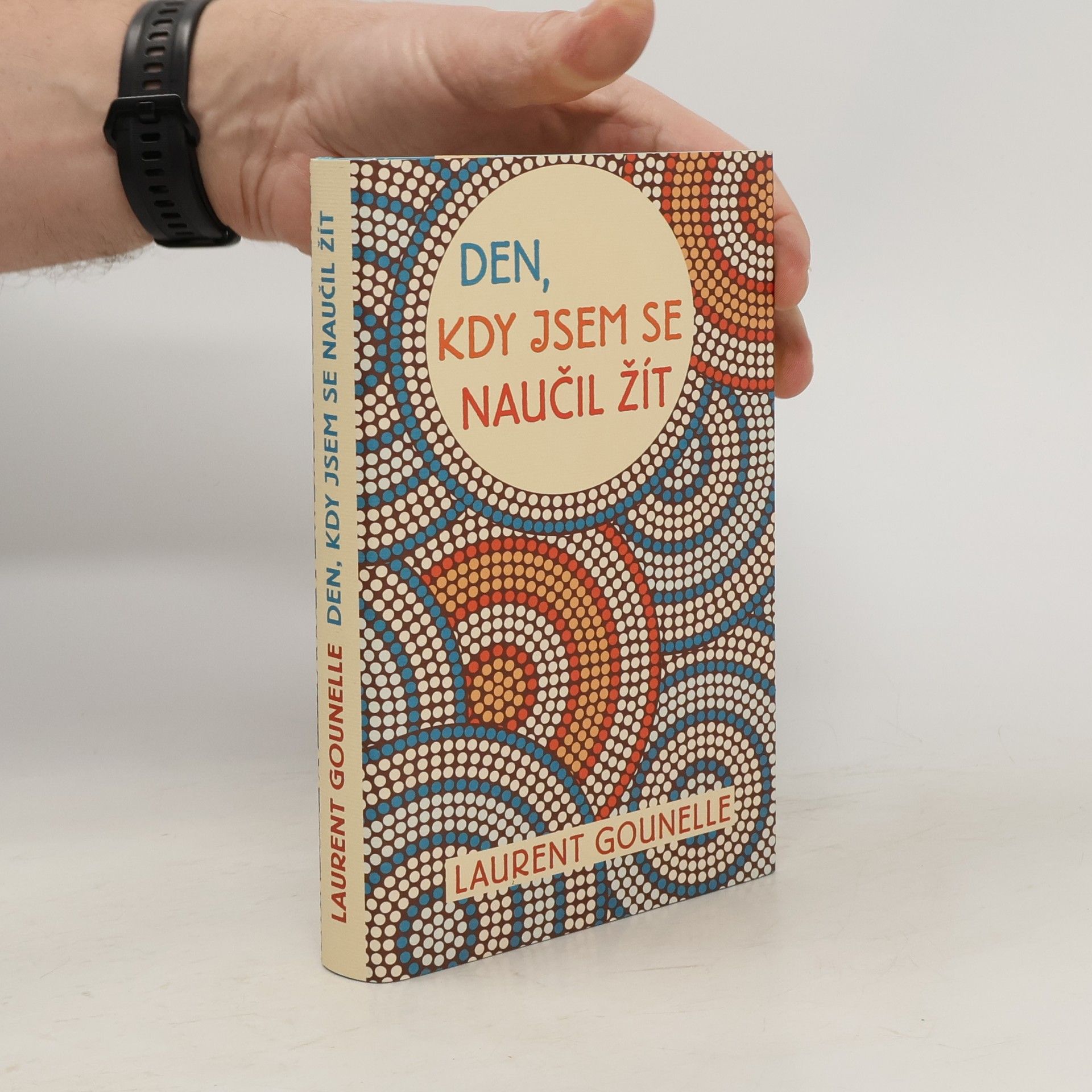 Laurent Gounelle Den, kdy jsem se naučil žít