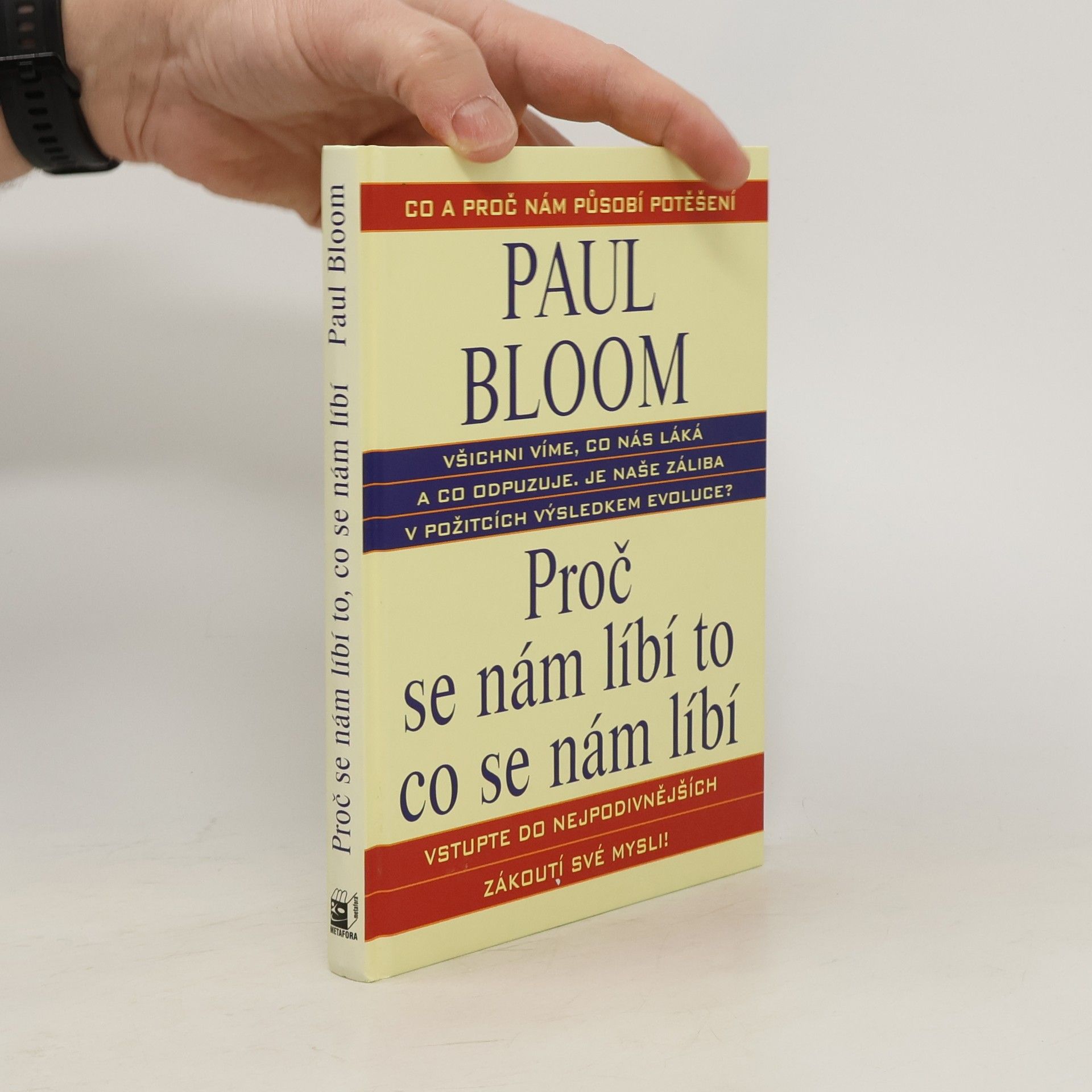 Paul Bloom Proč se nám líbí to, co se nám líbí : co všechno nám lidem přináší potěšení