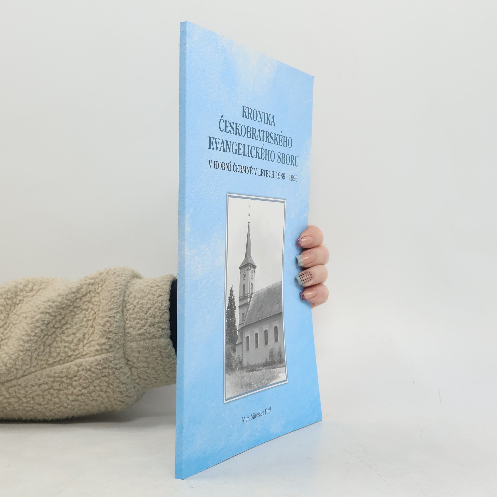 Miroslav Hejl Kronika českobratrského evangelického sboru v Horní Čermné v letech 1989-1996