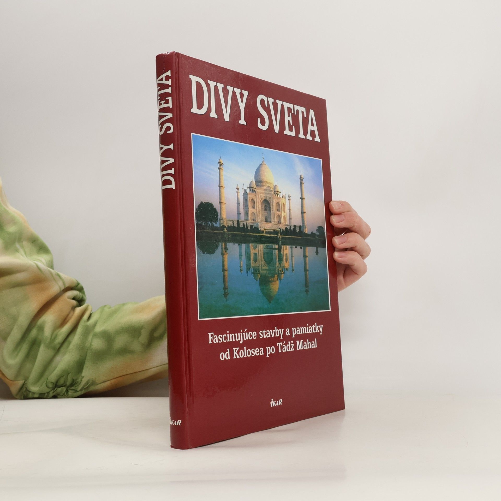Autorenkollektiv Divy sveta. Fascinujúce stavby a pamiatky od Kolosea po Tádž Mahal