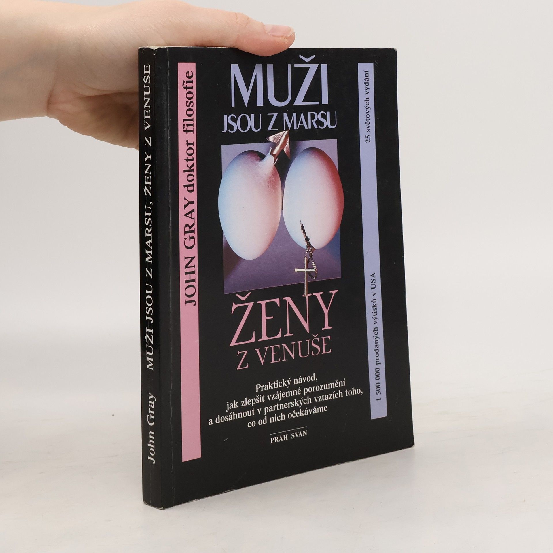 John Gray Muži jsou z Marsu, ženy z Venuše. Praktický návod, jak zlepšit vzájemné porozumění a dosáhnout v partnerských vztazích toho, co od nich očekáváme