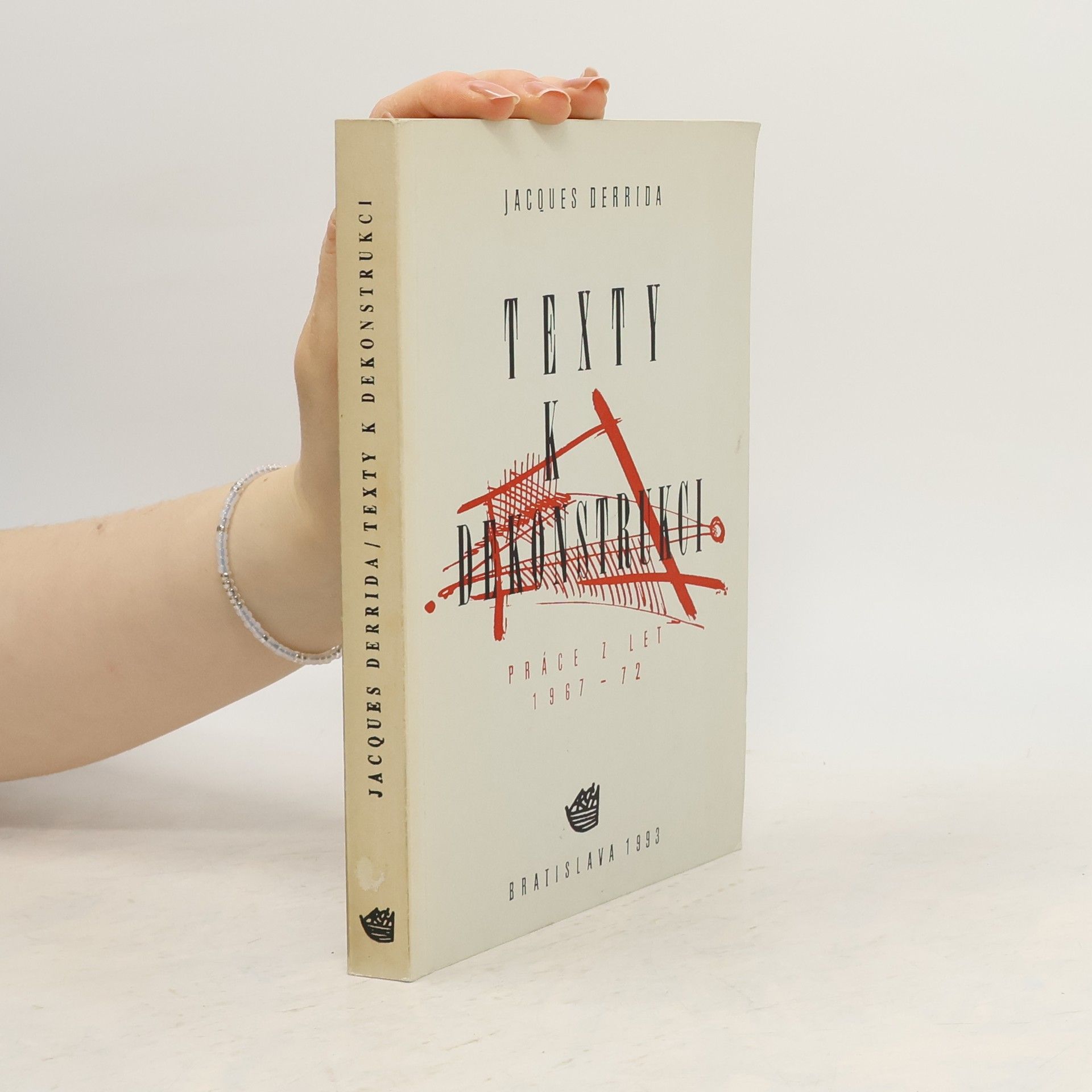 Jacques Derrida Texty k dekonstrukci: Práce z let 1967-72