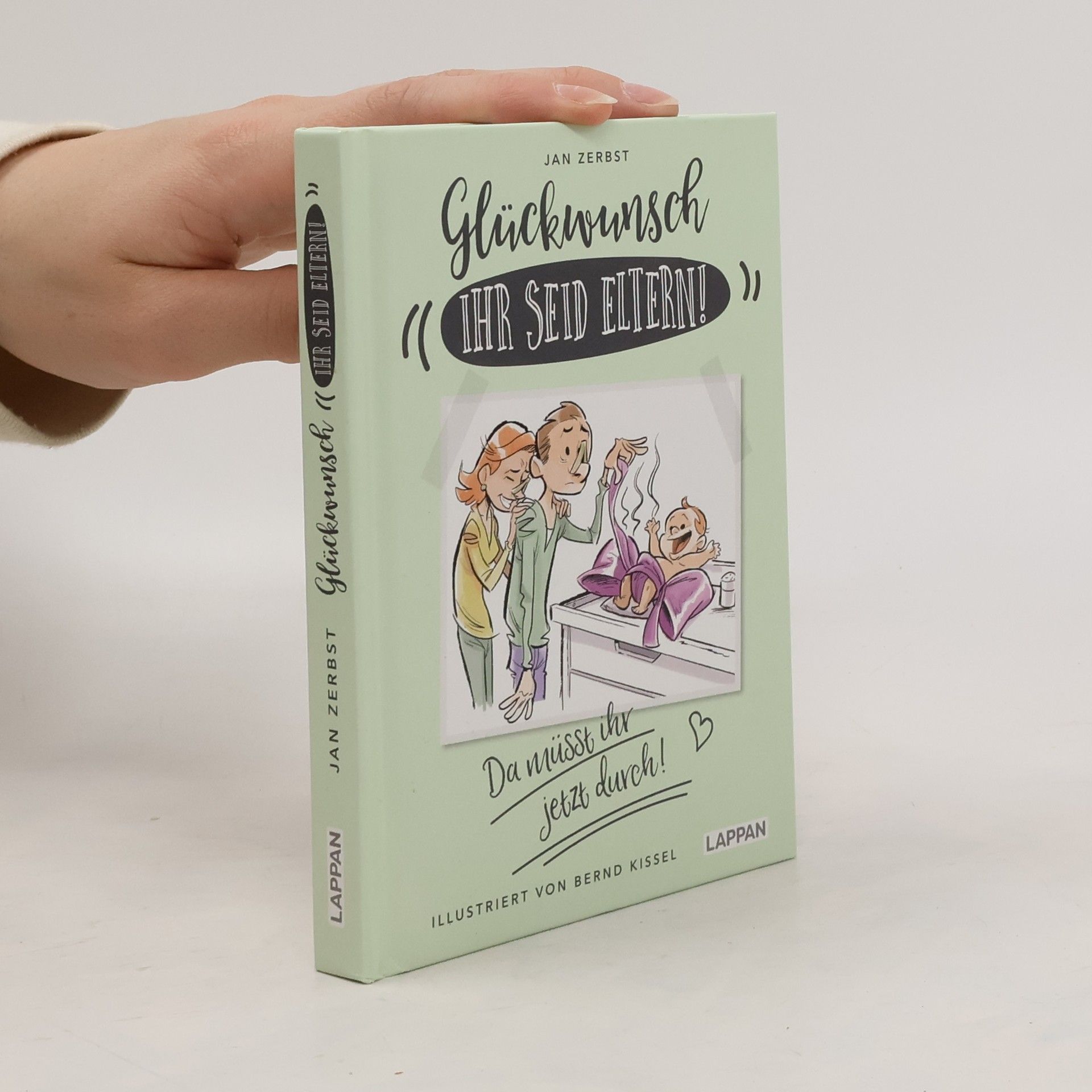 Jan Zerbst Glückwunsch, ihr seid Eltern! Da müsst ihr jetzt durch!