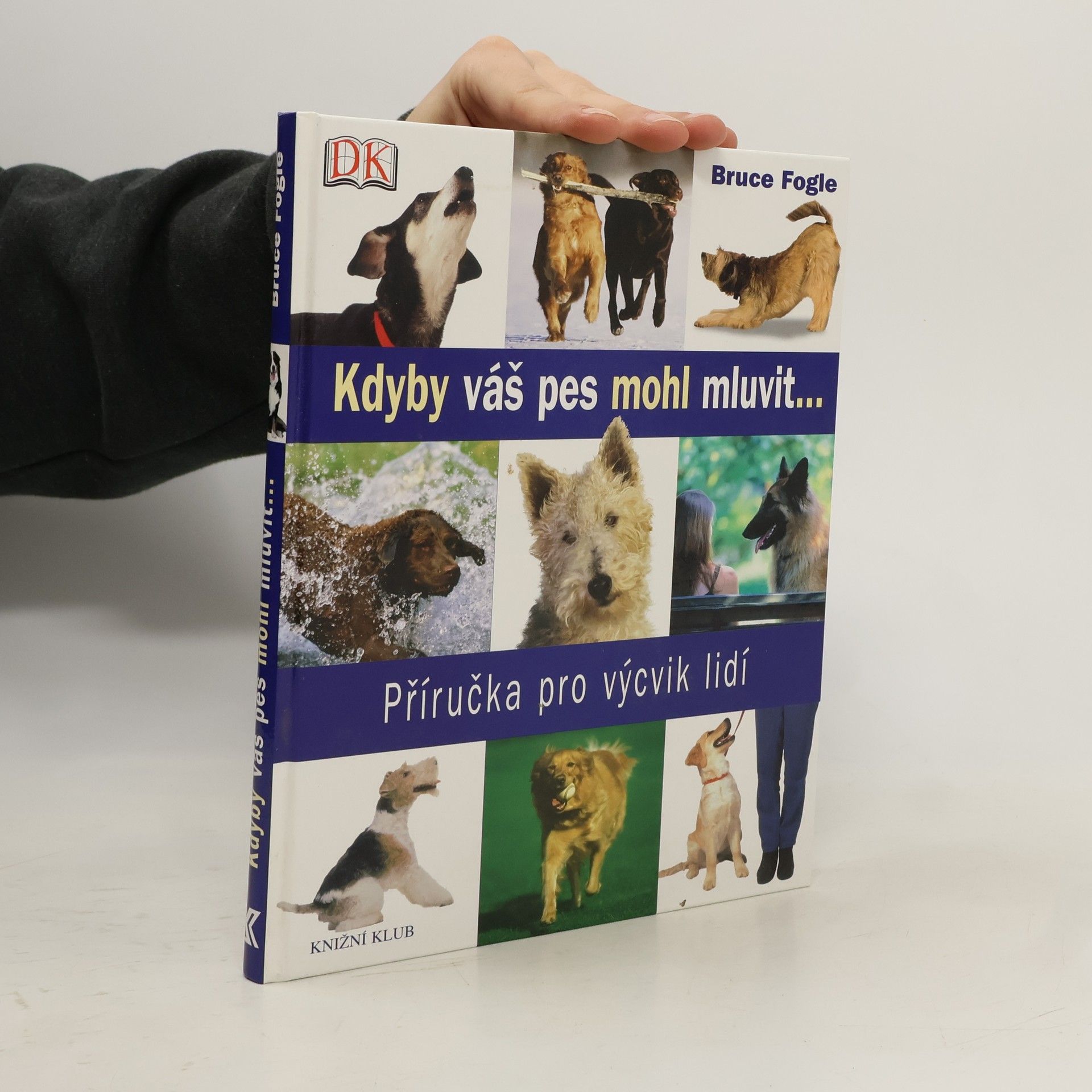 Bruce Fogle Kdyby váš pes mohl mluvit. Příručka pro výcvik lidí