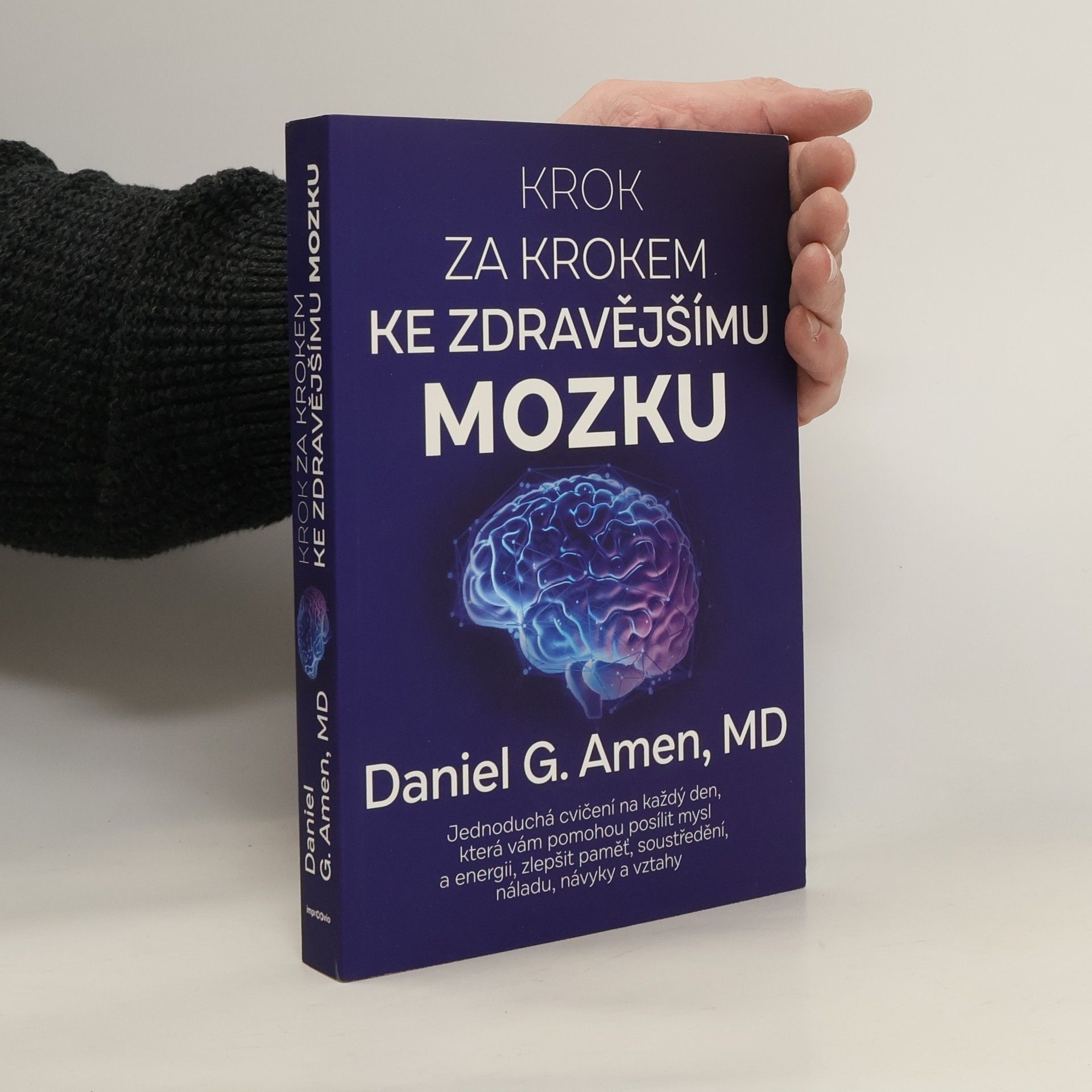 Krok za krokem ke zdravějšímu mozku : jednoduchá cvičení na každý den, která vám pomohou posílit mysl a energii, zlepšit paměť, soustředění, náladu, návyky a vztahy