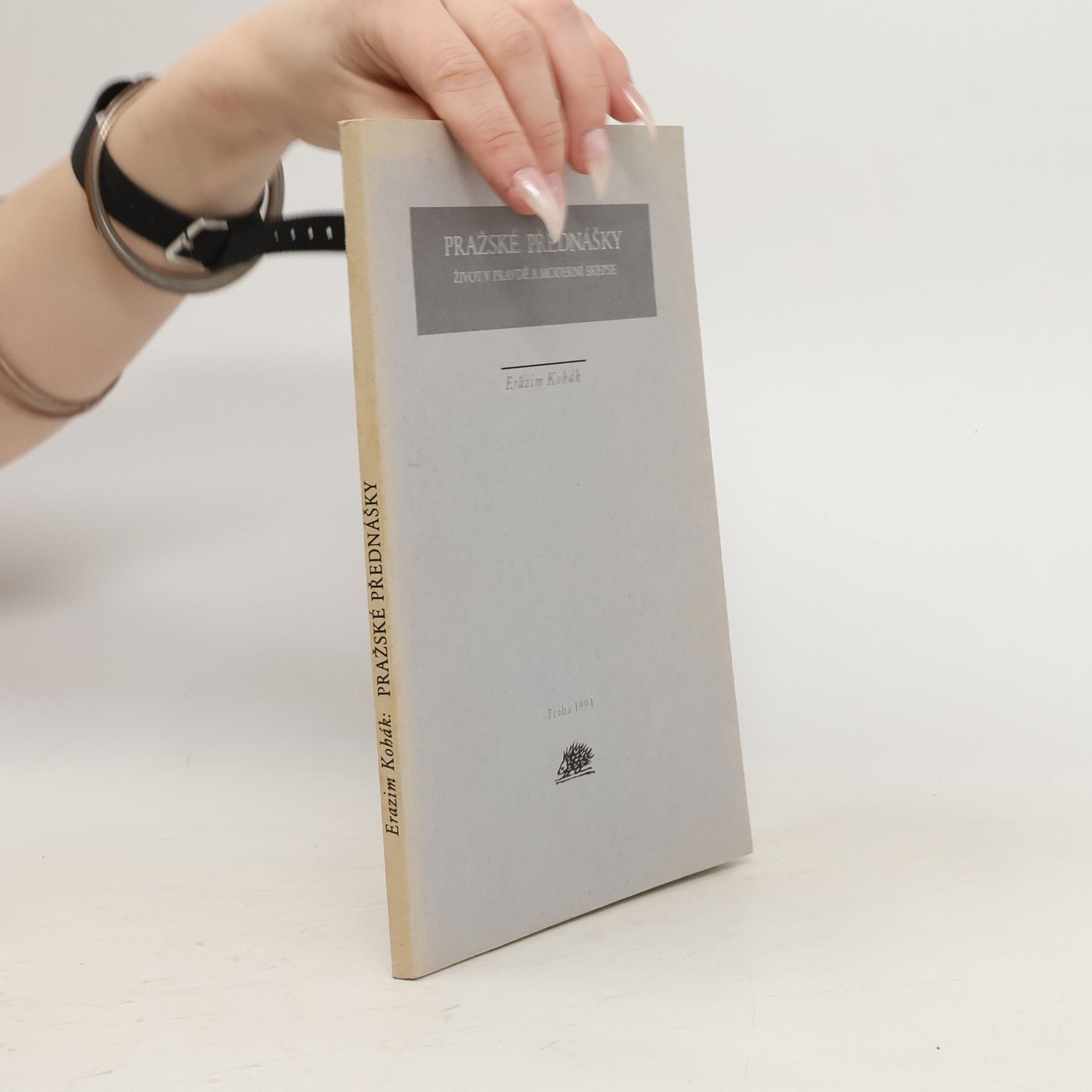 Erazim Kohák Pražské přednášky : život v pravdě a moderní skepse