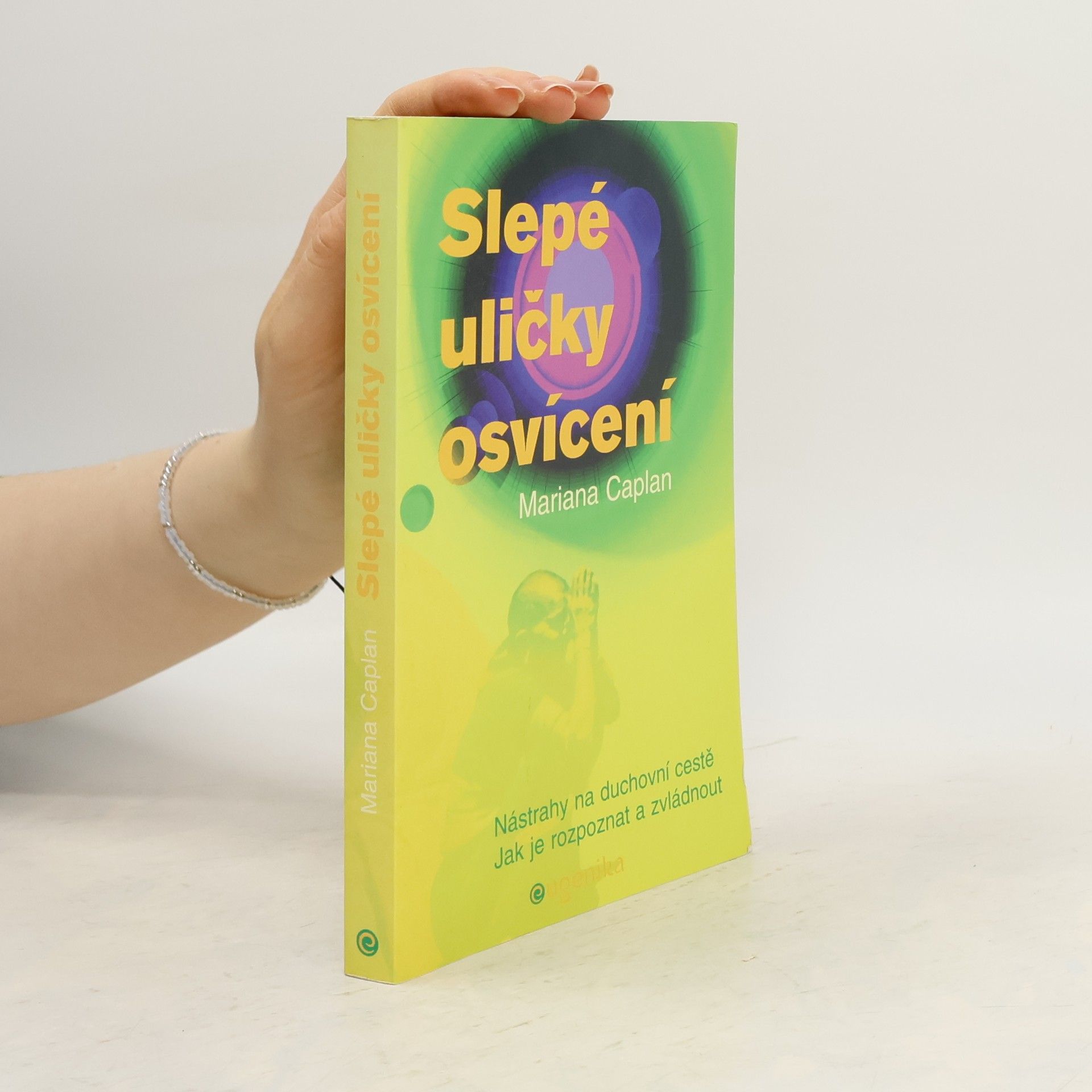 Mariana Caplan Slepé uličky osvícení: nástrahy na duchovní cestě, jak je rozpoznat a zvládnout