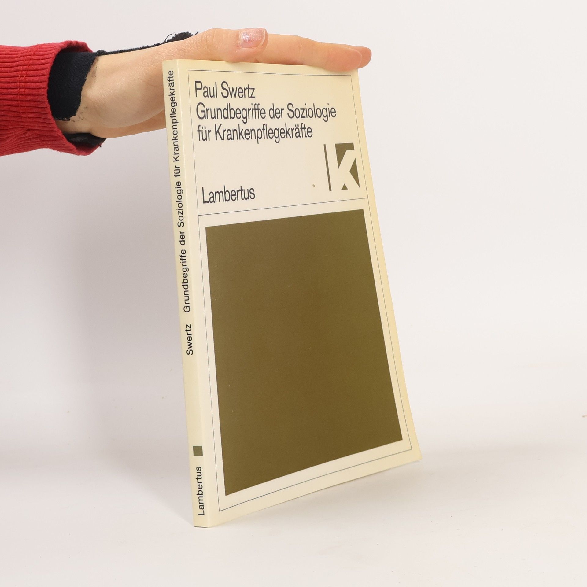 Paul Swertz Grundbegriffe der Soziologie für Krankenpflegekräfte