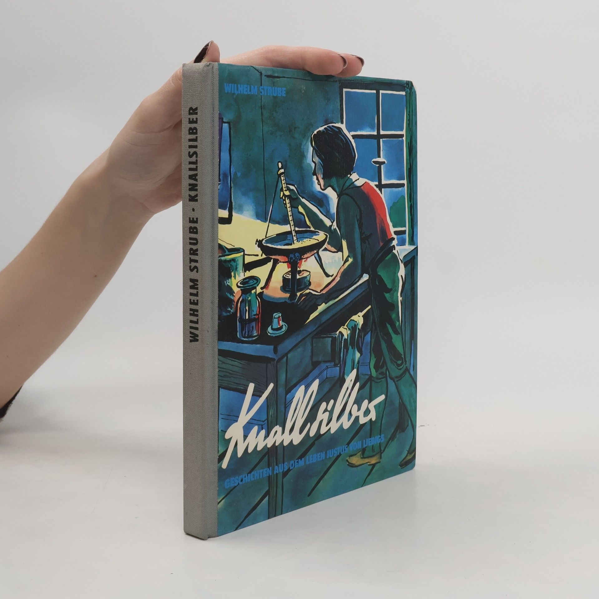 Knallsilber : Gesichten aus dem Leben Justus von Liebigs