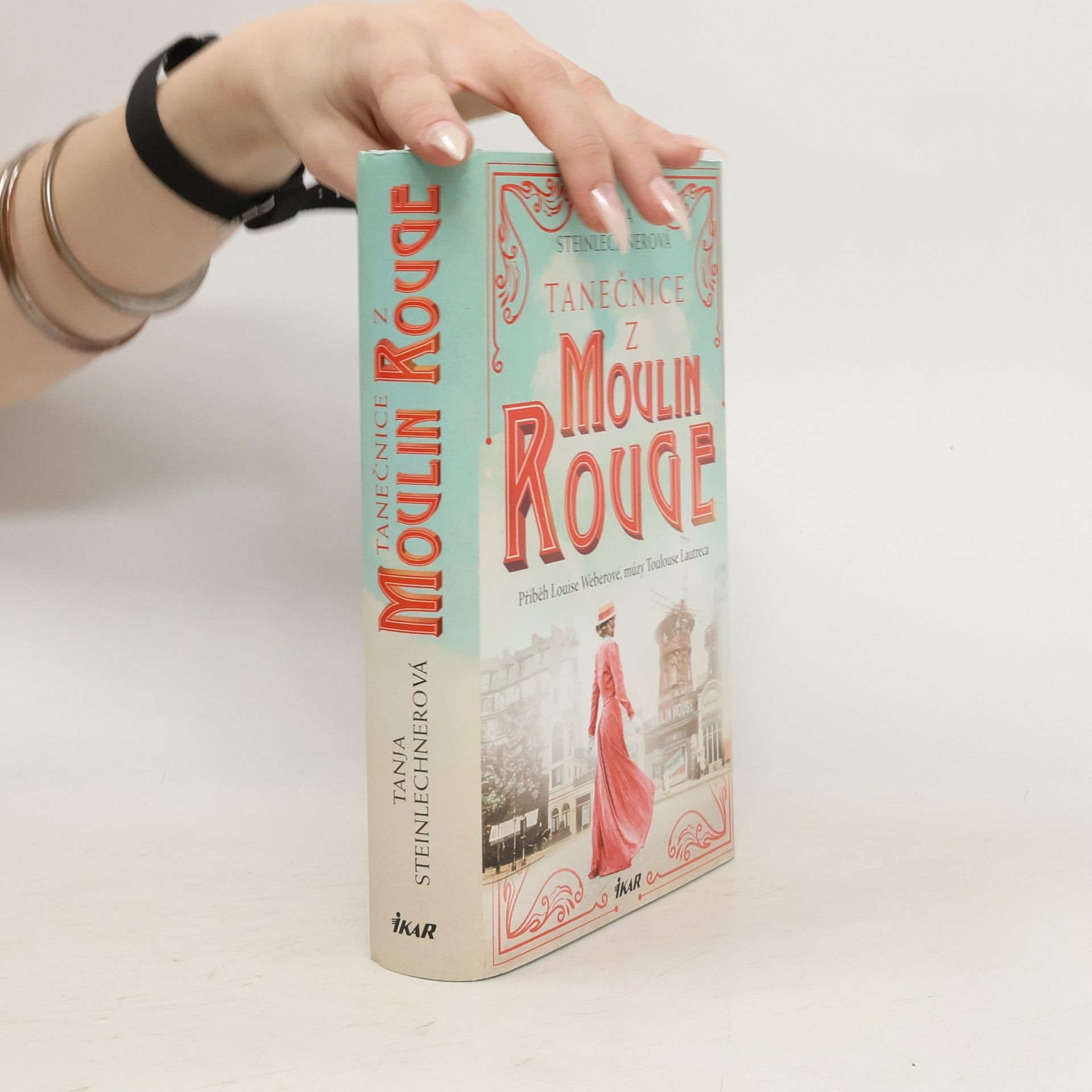 Tanja Steinlechner Tanečnice z Moulin Rouge : příběh Louise Weberové, múzy Toulouse Lautreca