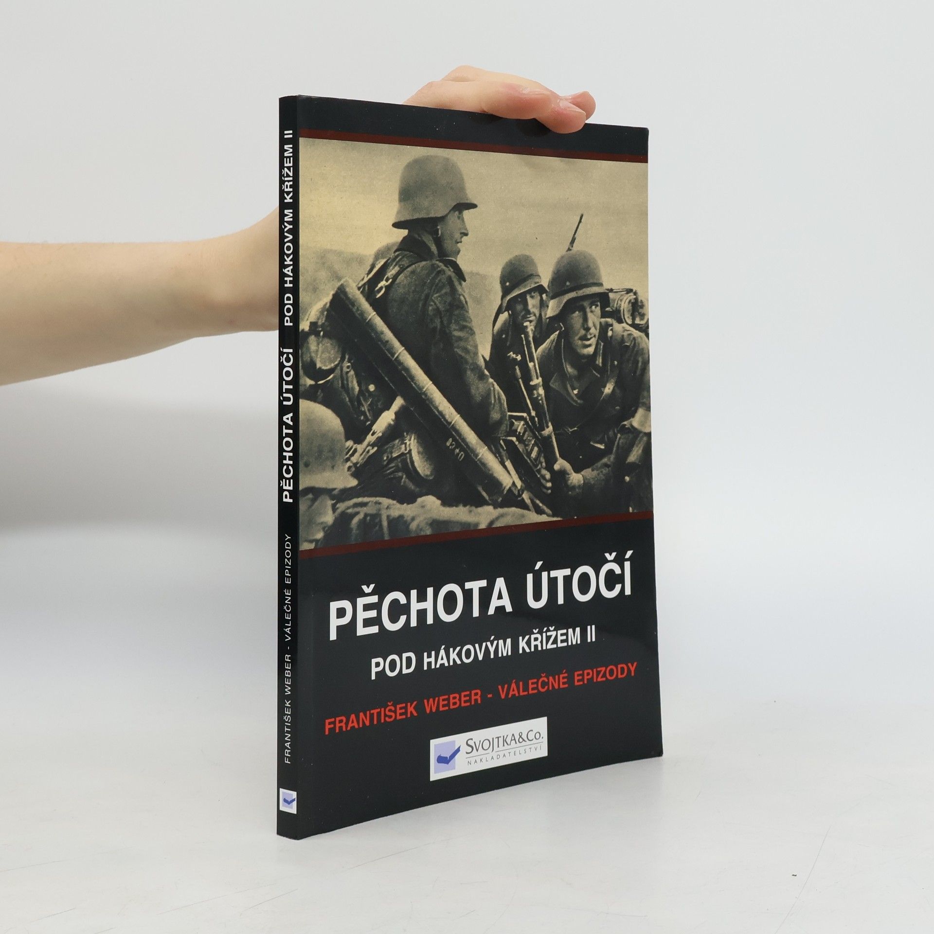 František Weber Pěchota útočí. Pod hákovým křížem II.