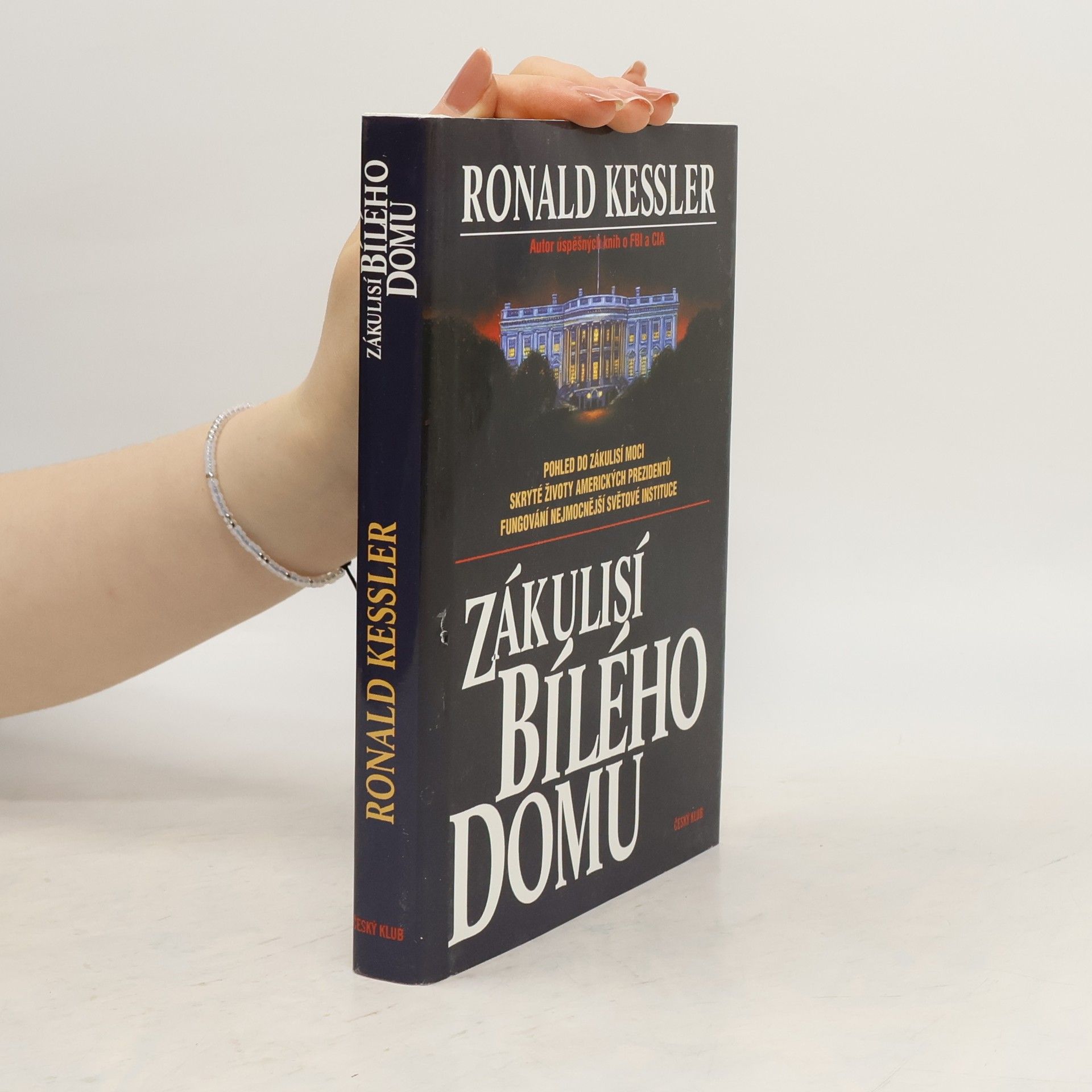 Ronald Kessler Zákulisí Bílého domu. Pohled do zákulisí moci, skryté životy amerických prezidentů, fungování nejmocnější světové instituce