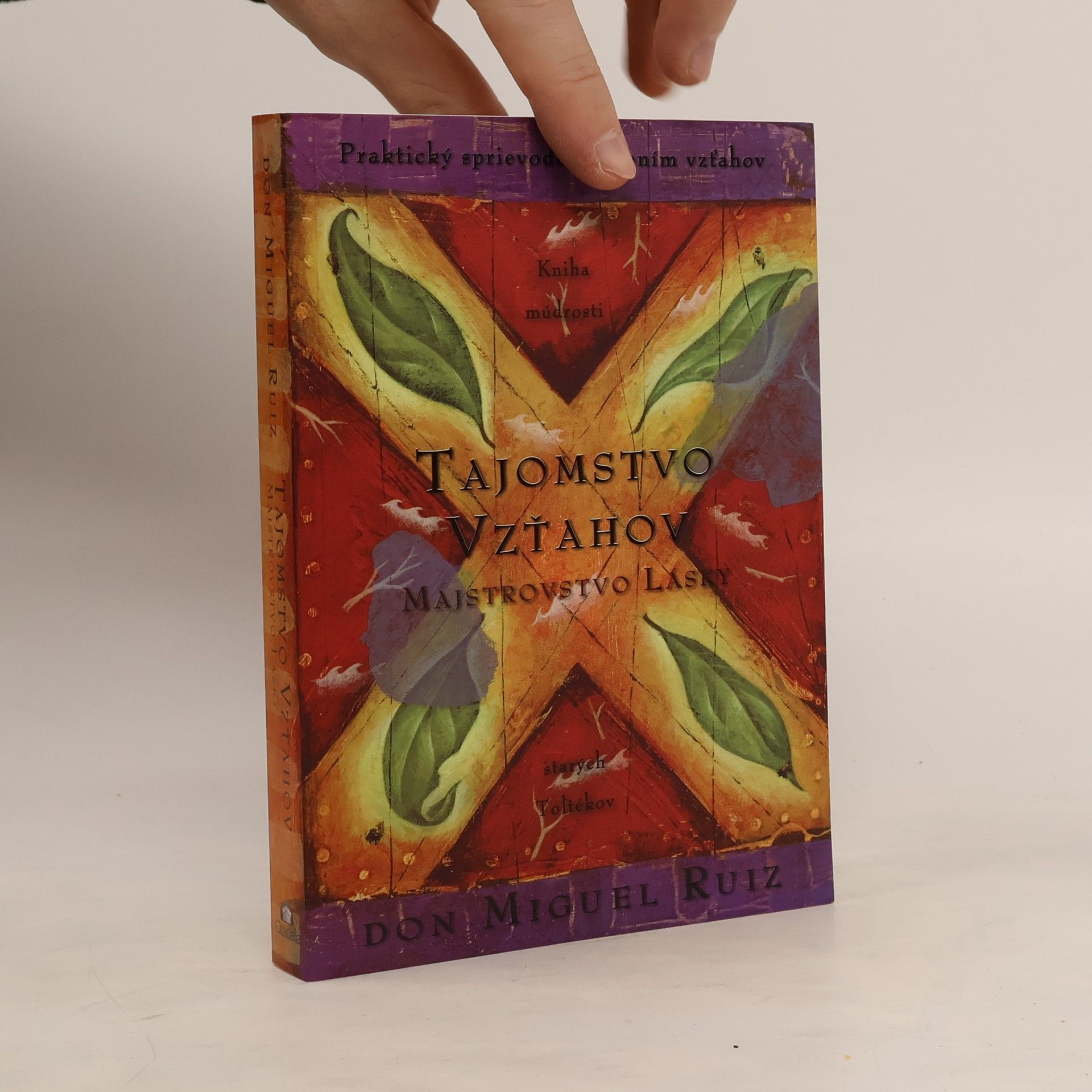 Don Miguel Ruiz Tajomstvo vzťahov. Majstrovstvo lásky. Kniha múdrosti starých Toltékov