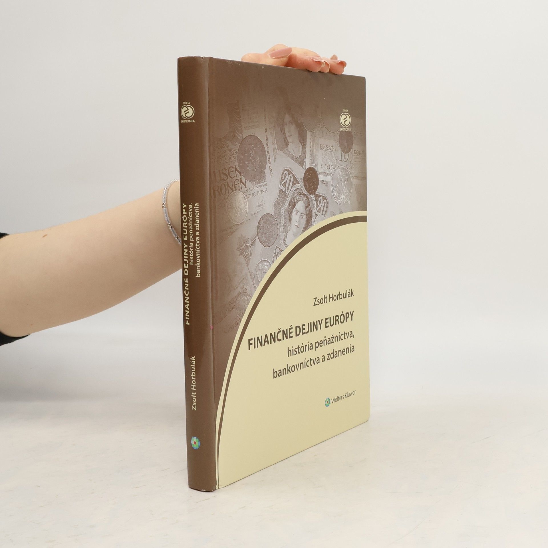 Zsolt Horbulák Finančné dejiny Európy : história peňažníctva, bankovníctva a zdanenia