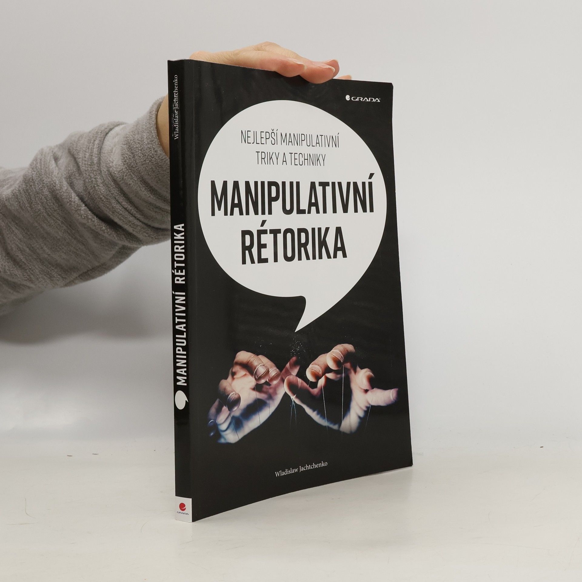 Wladislaw Jachtchenko Manipulativní rétorika: Nejlepší manipulativní triky a techniky