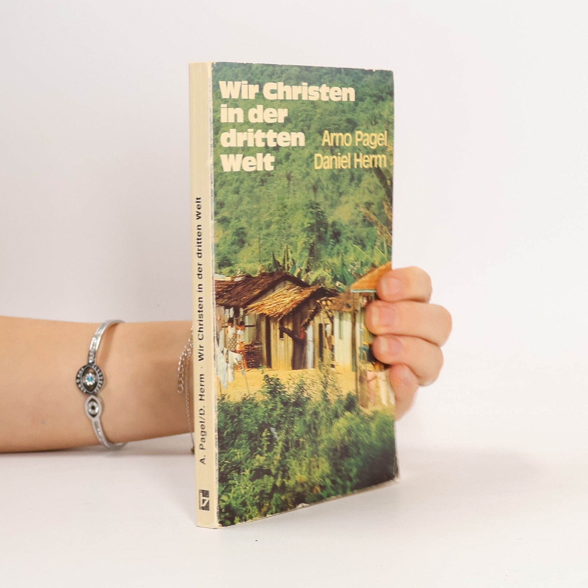 Arno Pagel Wir Christen in der dritten Welt. Erlebnisse, Predigten, Kritische Stimmen
