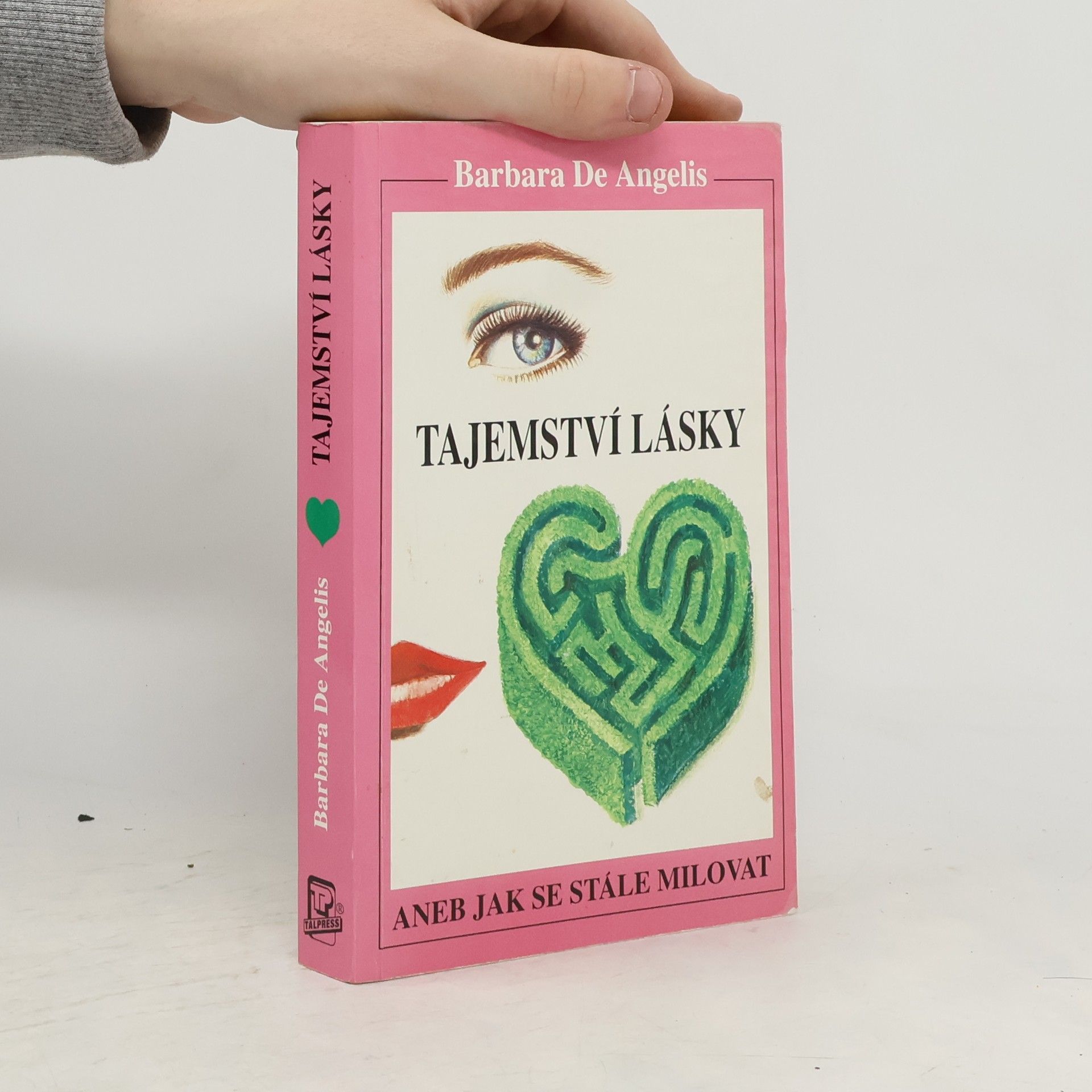 Barbara De Angelis Tajemství lásky. Aneb jak se stále milovat