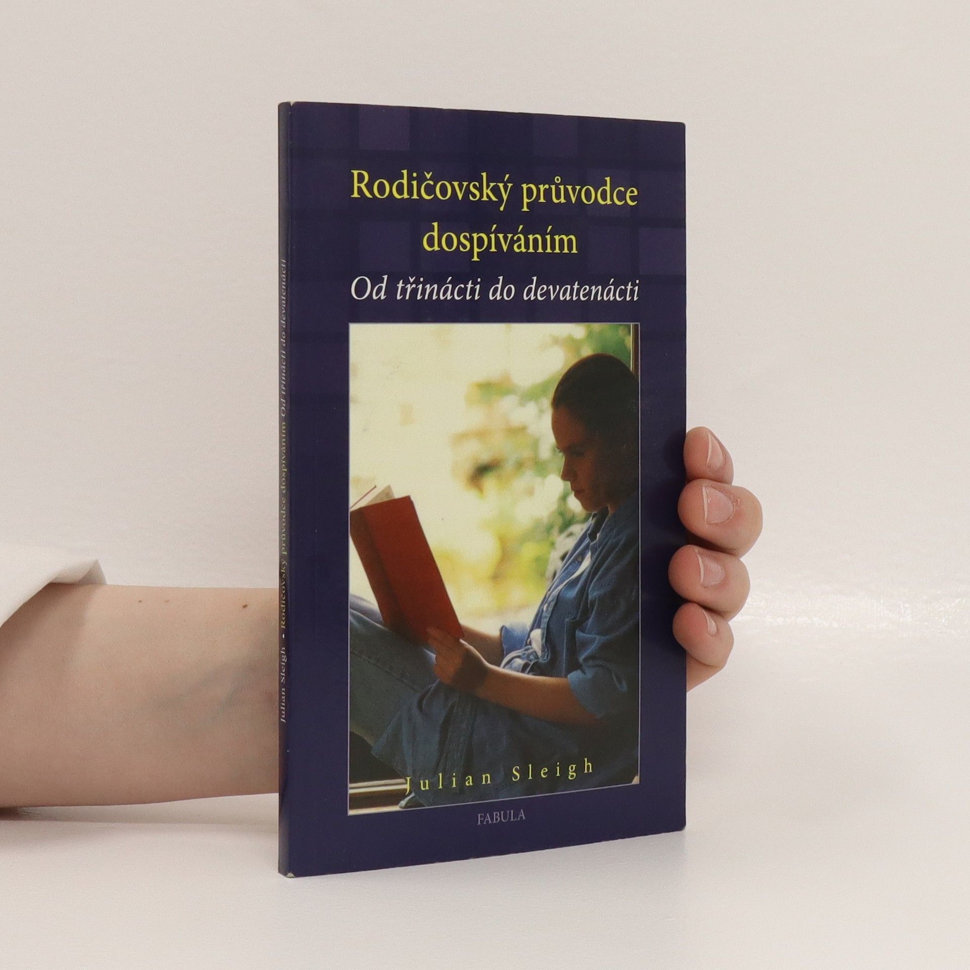Julian Sleigh Rodičovský průvodce dospíváním : od třinácti do devatenácti