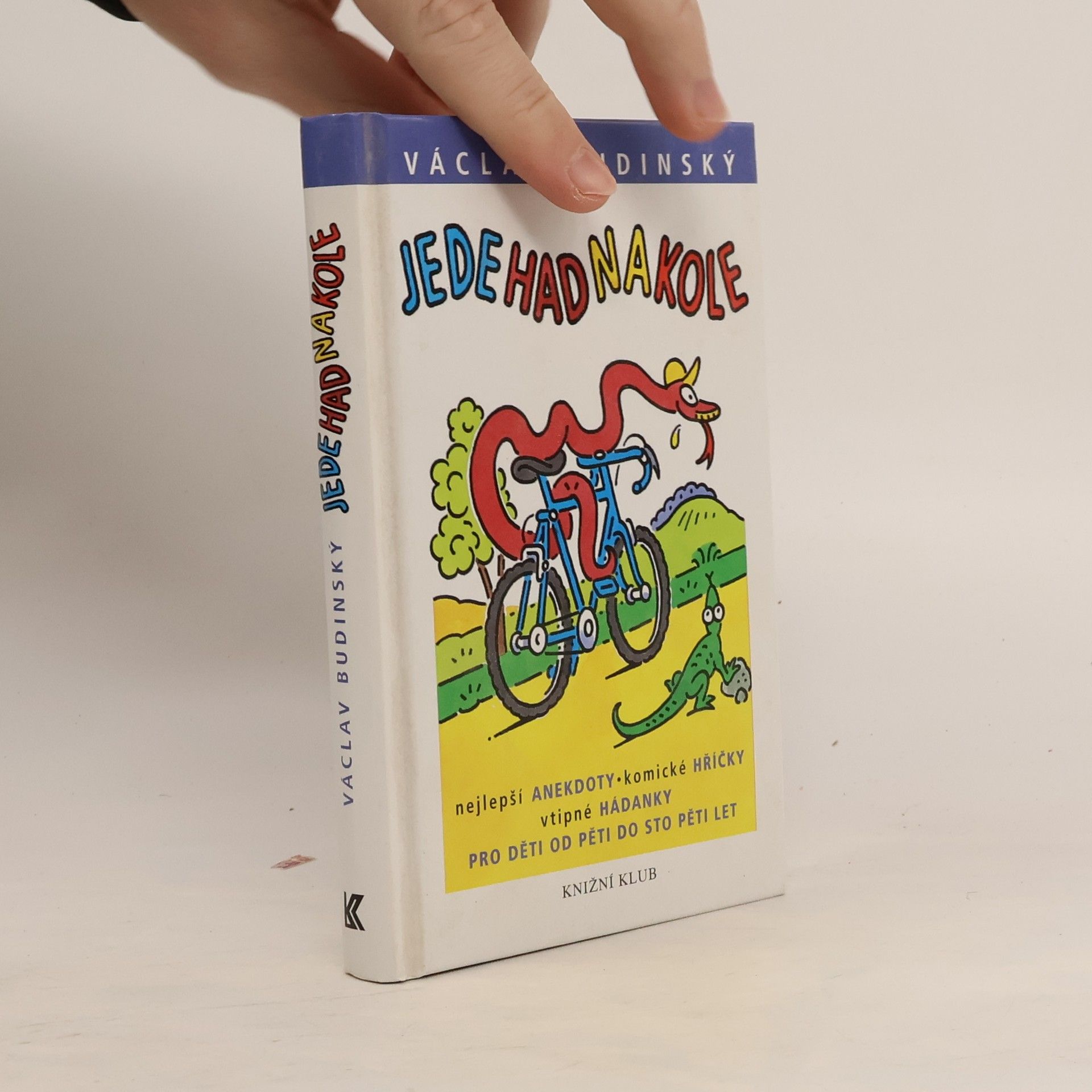 Václav Budinský Jede had na kole : nejlepší anekdoty, komické hříčky, vtipné hádanky