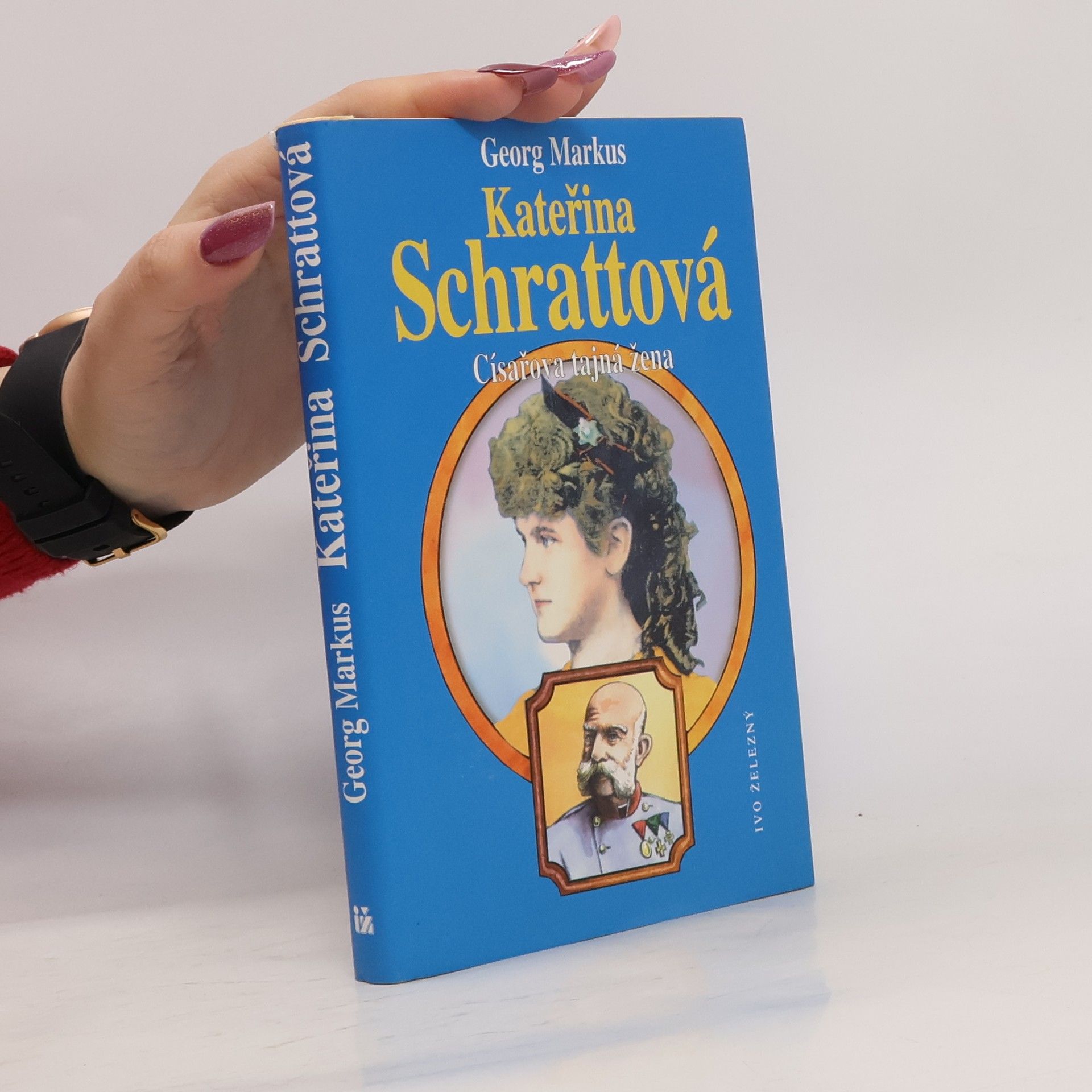 Georg Markus Kateřina Schrattová : císařova tajná žena