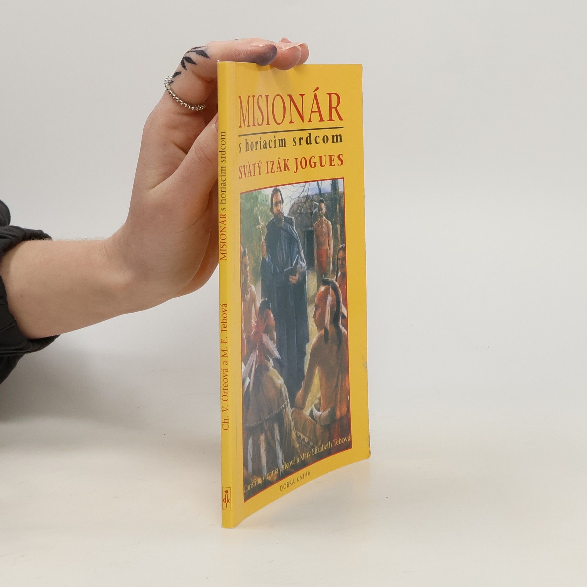 Christine Virginia Orfe Misionár s horiacim srdcom: svätý Izák Jogues