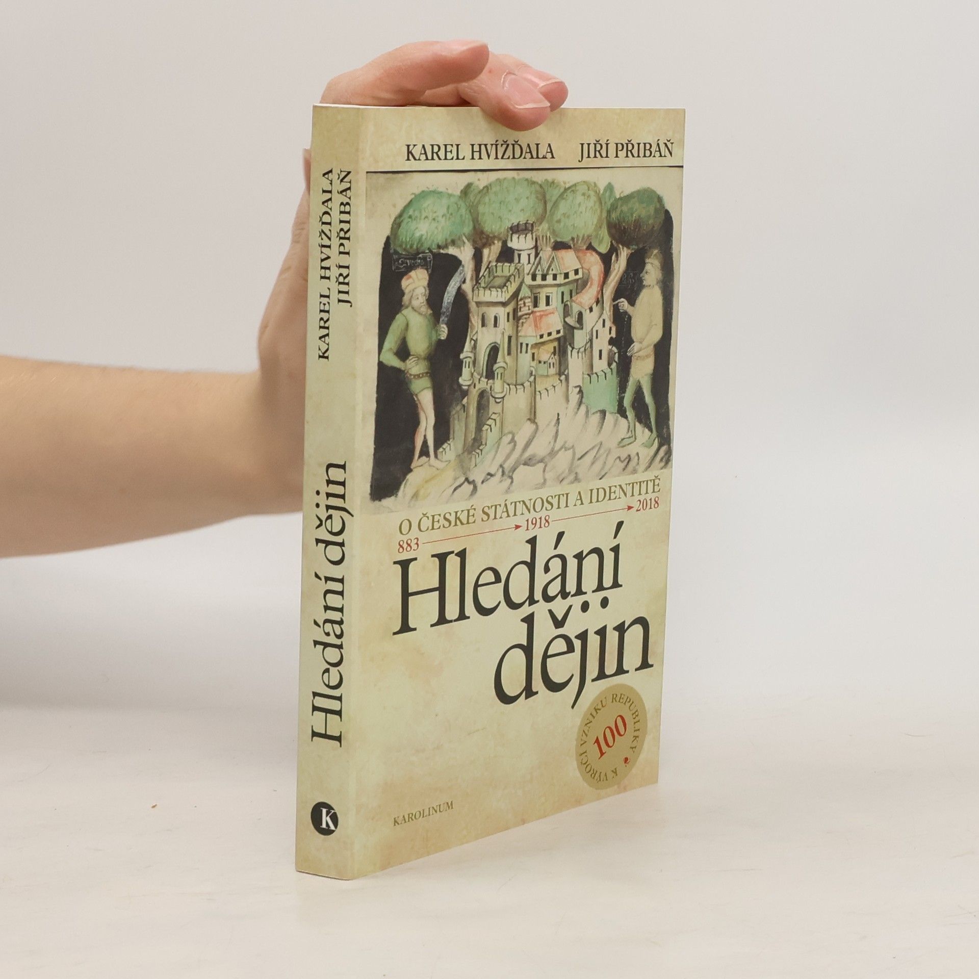 Hledání dějin. O české státnosti a identitě. 883 - 1918 - 2018