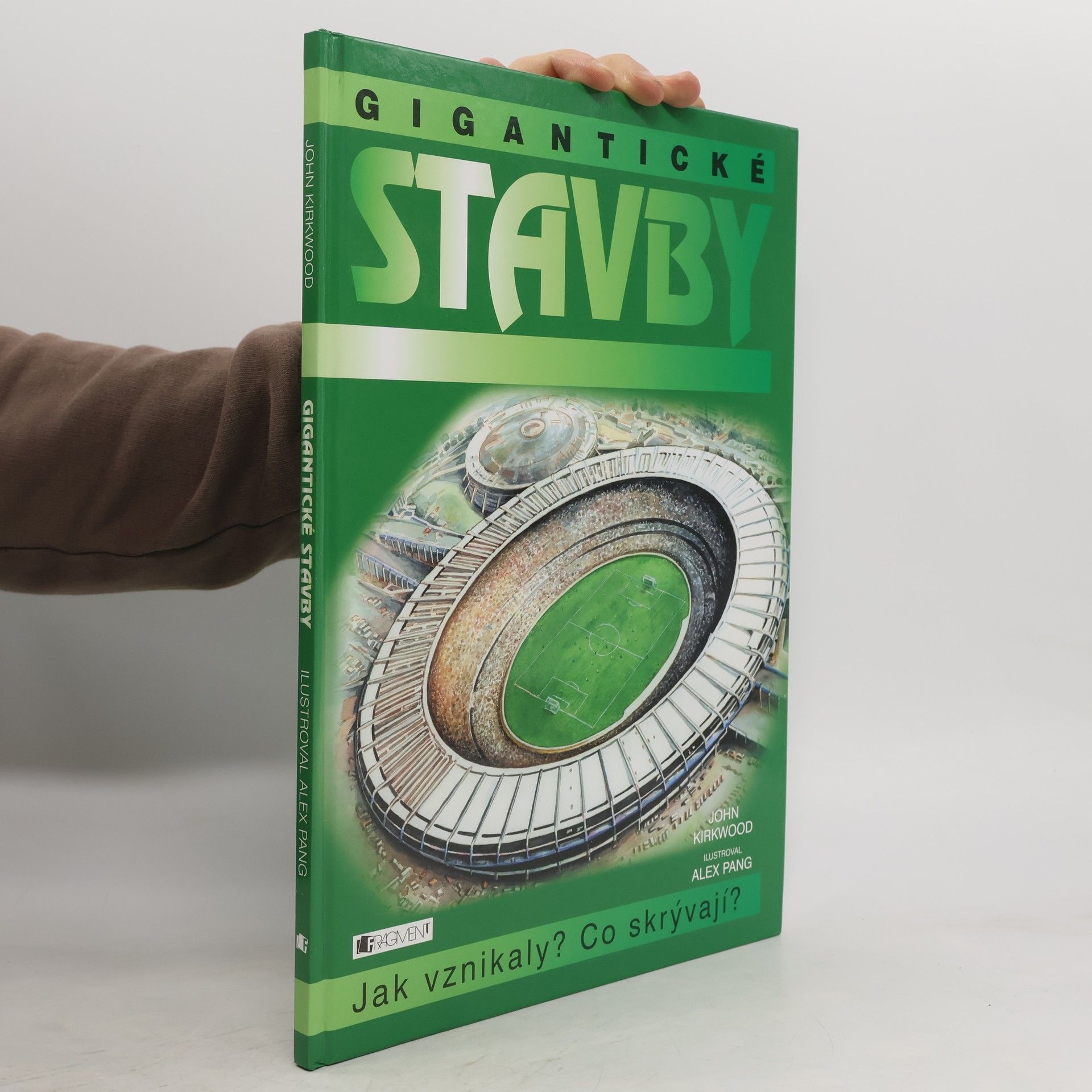 Jon Kirkwood Gigantické stavby : (jak vznikaly, co skrývají?)