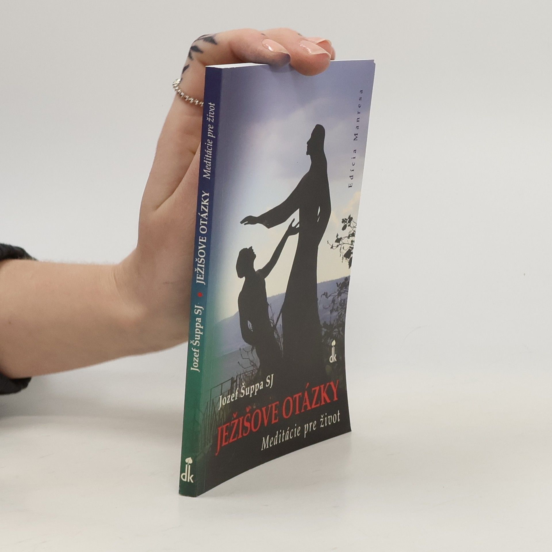 Jozef Šuppa SJ Ježišove otázky: Meditácie pre život