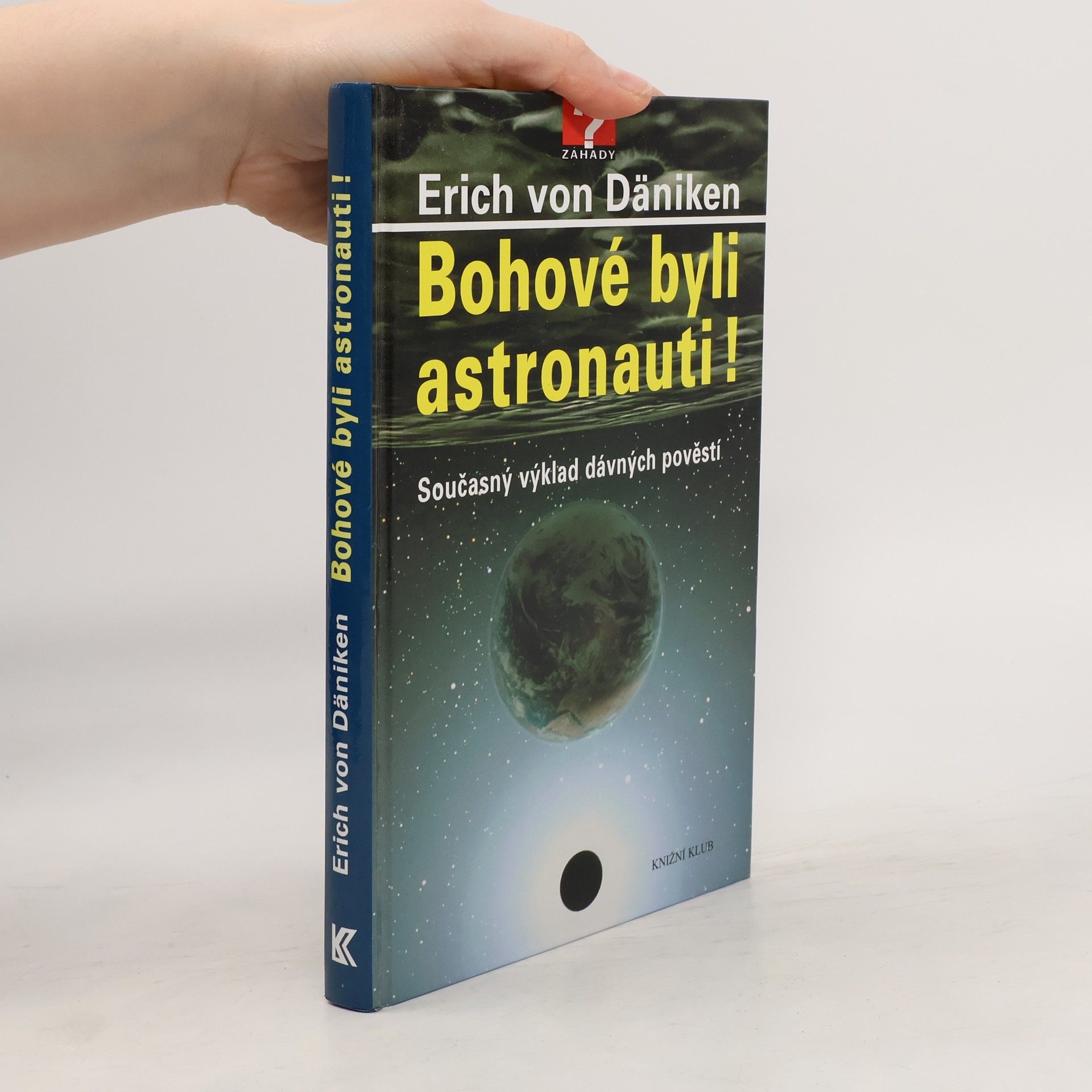 Erich von Däniken Bohové byli astronauti! Současný výklad dávných pověstí